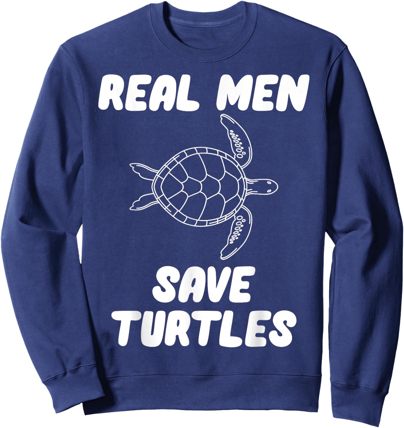 Real Men Save Turtles Sweatshirt - Sweatshirt | Navy