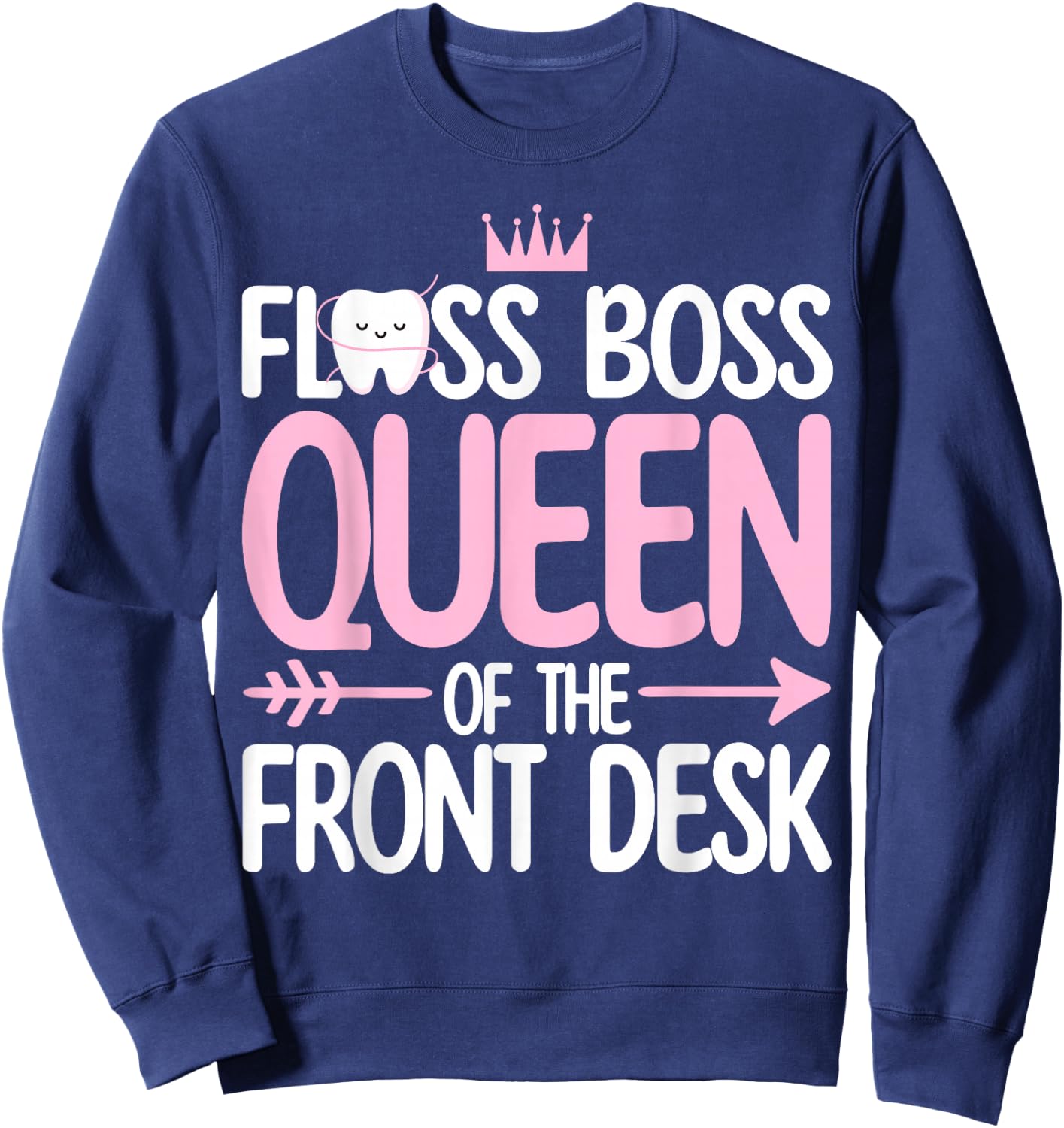 Dental Receptionist Women Dentistry Queen of the Fontdesk Sweatshirt - Sweatshirt | Navy