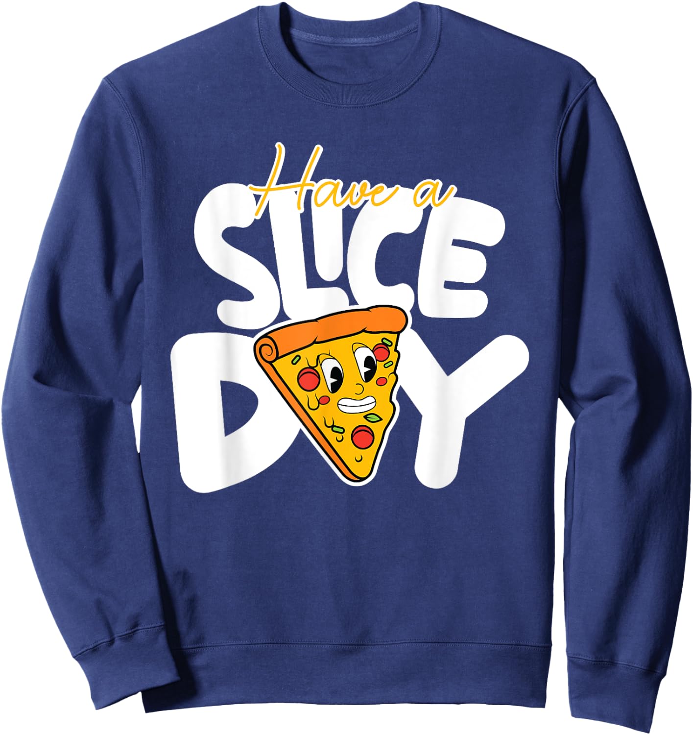 Pizza Quote Pizza Lovers Funny Food Pizza Sweatshirt - Sweatshirt | Navy