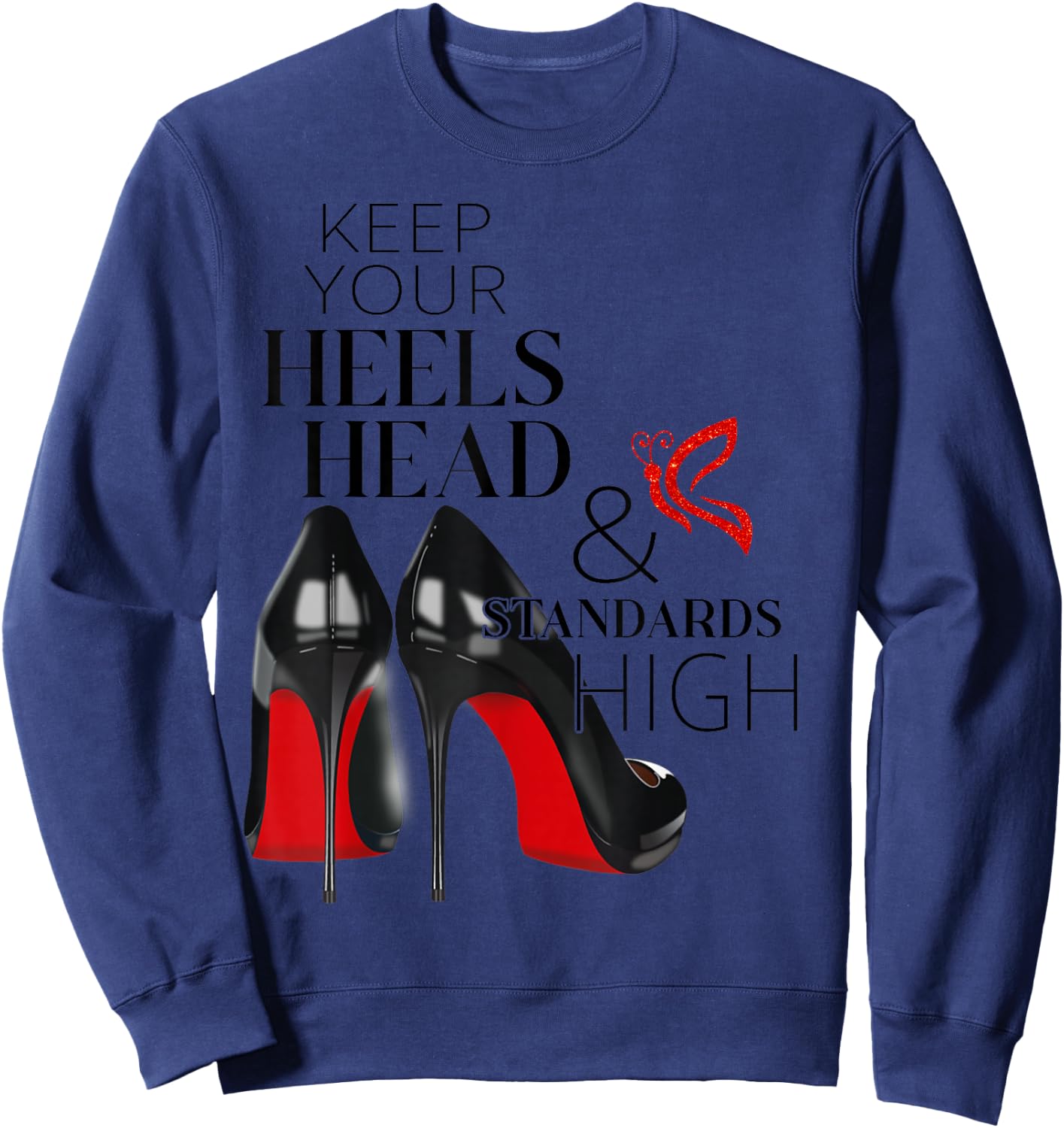 Keep Your Heels, Head And Standards High Brand Modern Girl Sweatshirt - Sweatshirt | Navy