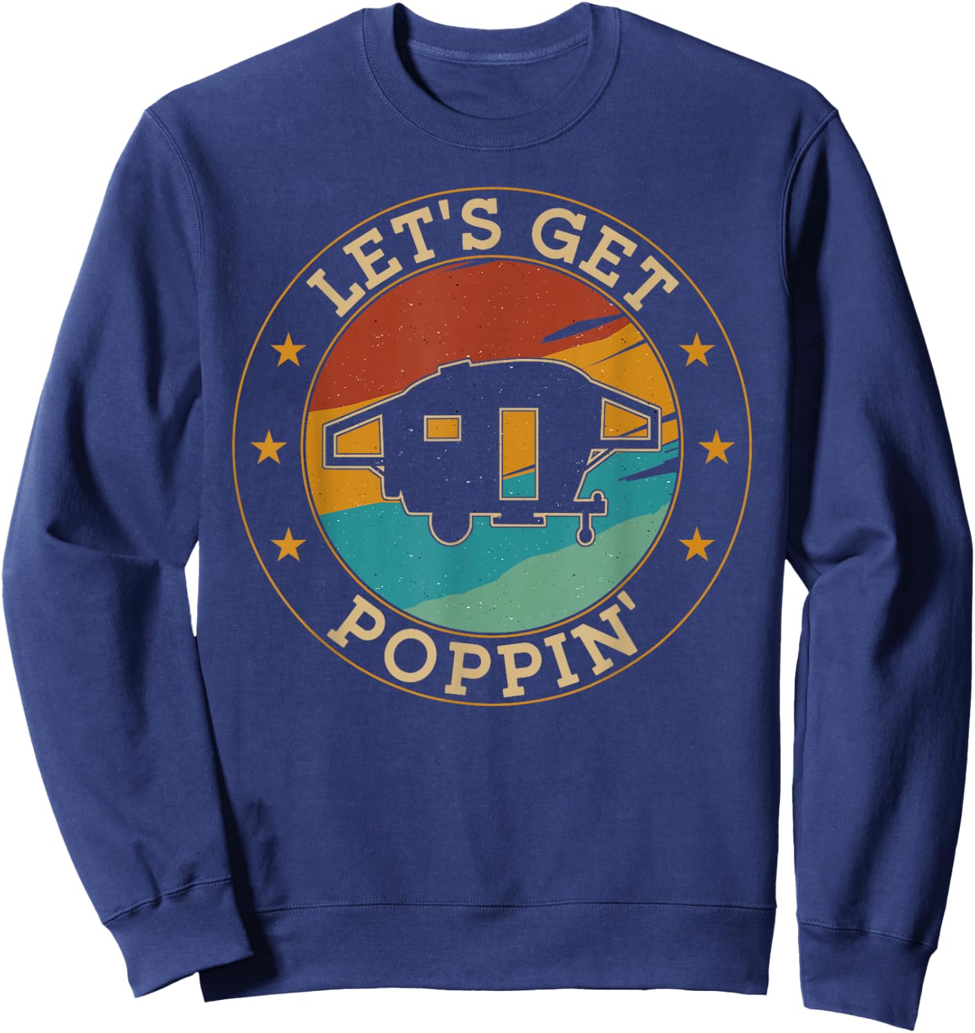 Camping Pop Up Camper Retro Vintage Let's Get Poppin' Sweatshirt - Sweatshirt | Navy