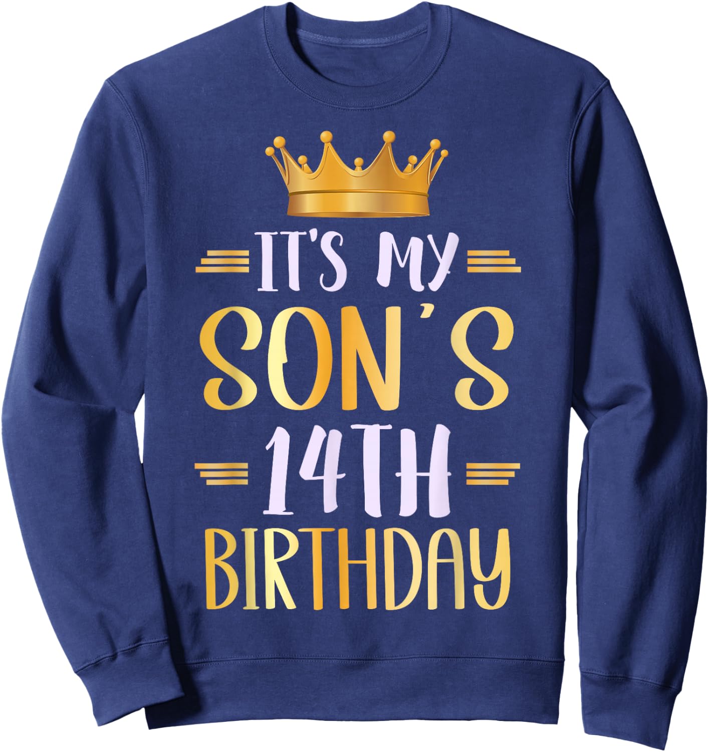 It's My Son's 14th Birthday Happy 14 Years Old Sweatshirt - Sweatshirt | Navy