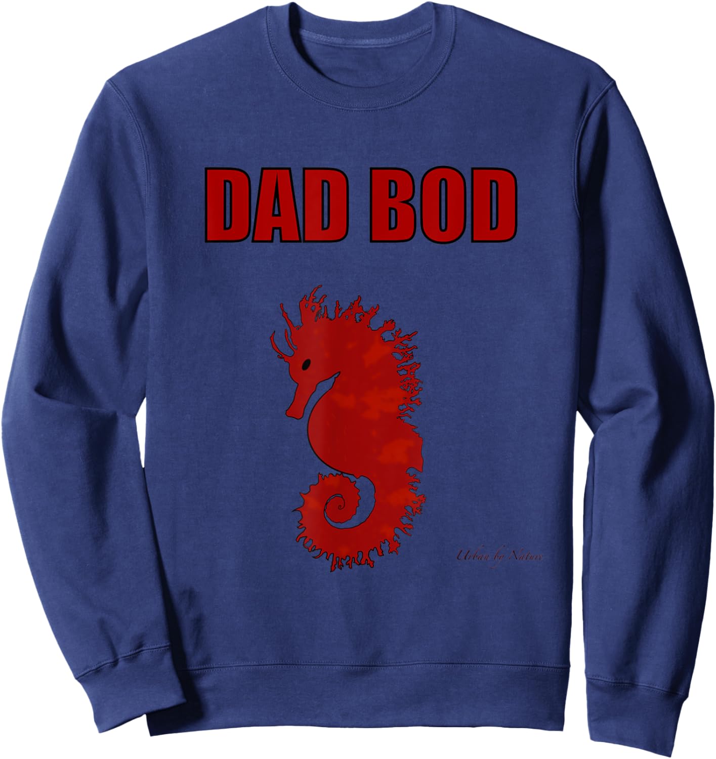 Dad Bod Dad Gifts Male Seahorse Father Figure marine ocean Sweatshirt - Sweatshirt | Navy