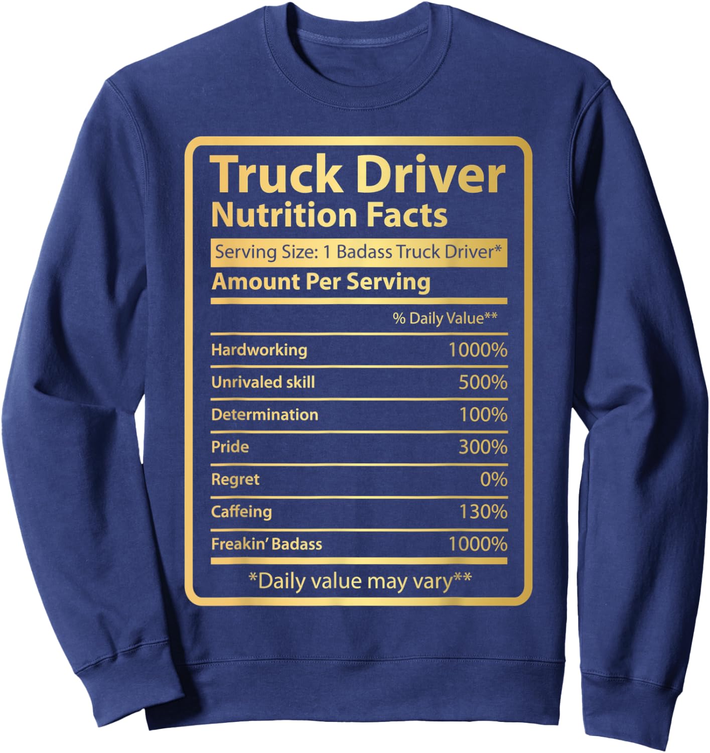 Truck Driver Nutrition facts Funny Truckin Sweatshirt - Sweatshirt | Navy