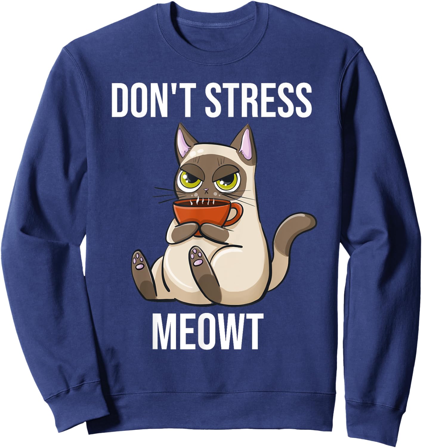 Don't Stress Meowt Funny Sarcastic Coffee Cat Sweatshirt - Sweatshirt | Navy