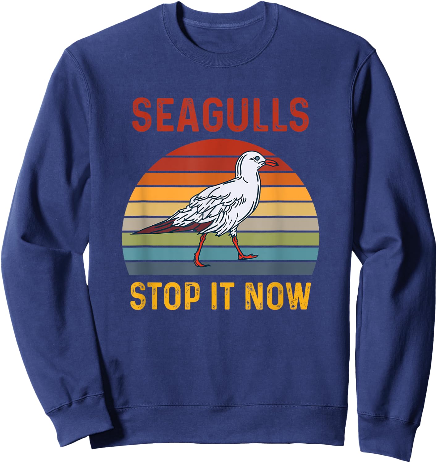 Seagulls Bird Lover Stop It Now Retro Vintage Funny Seagulls Sweatshirt - Sweatshirt | Navy