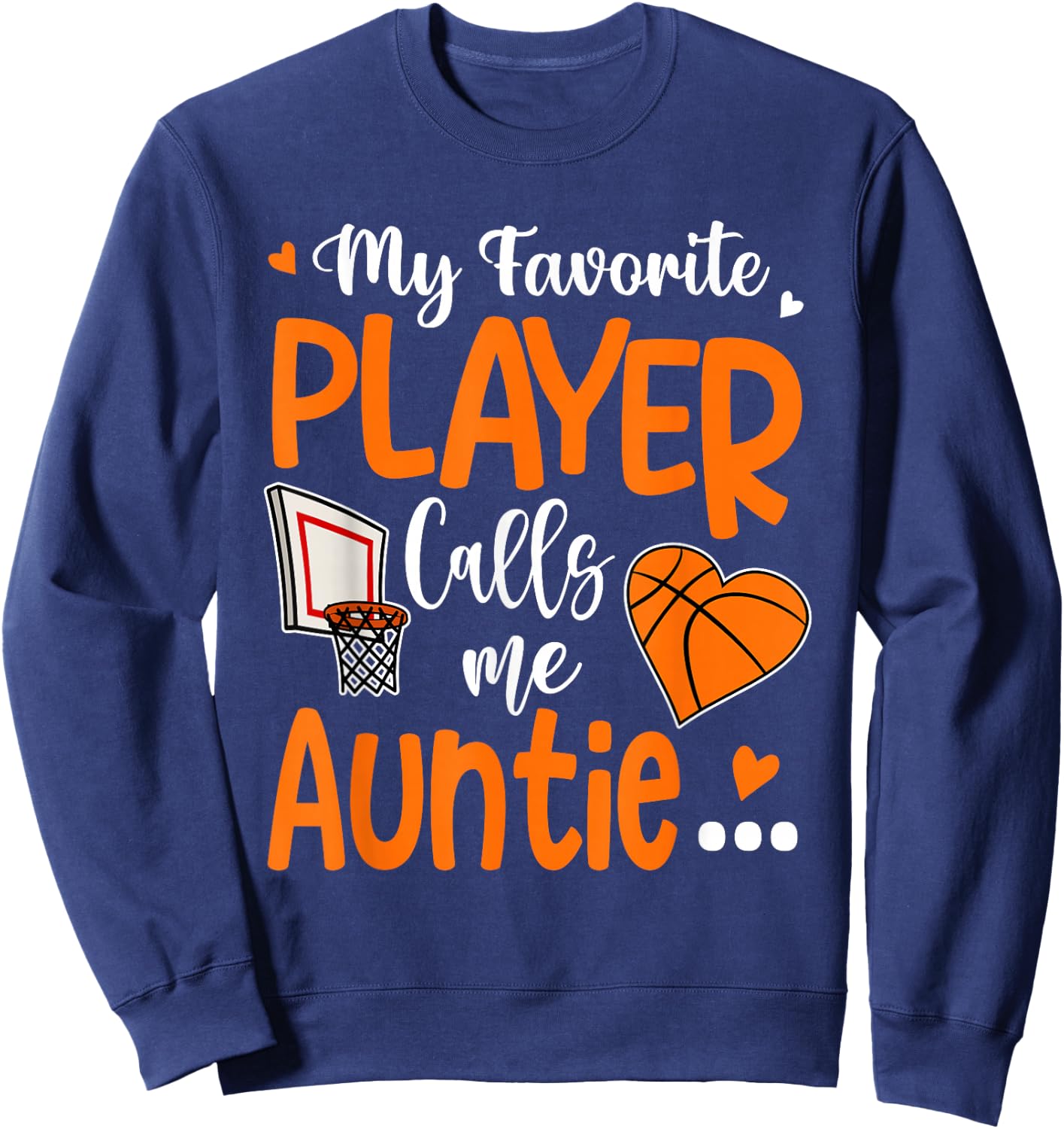 My Favorite Basketball Player Calls Me Auntie Sweatshirt - Sweatshirt | Navy