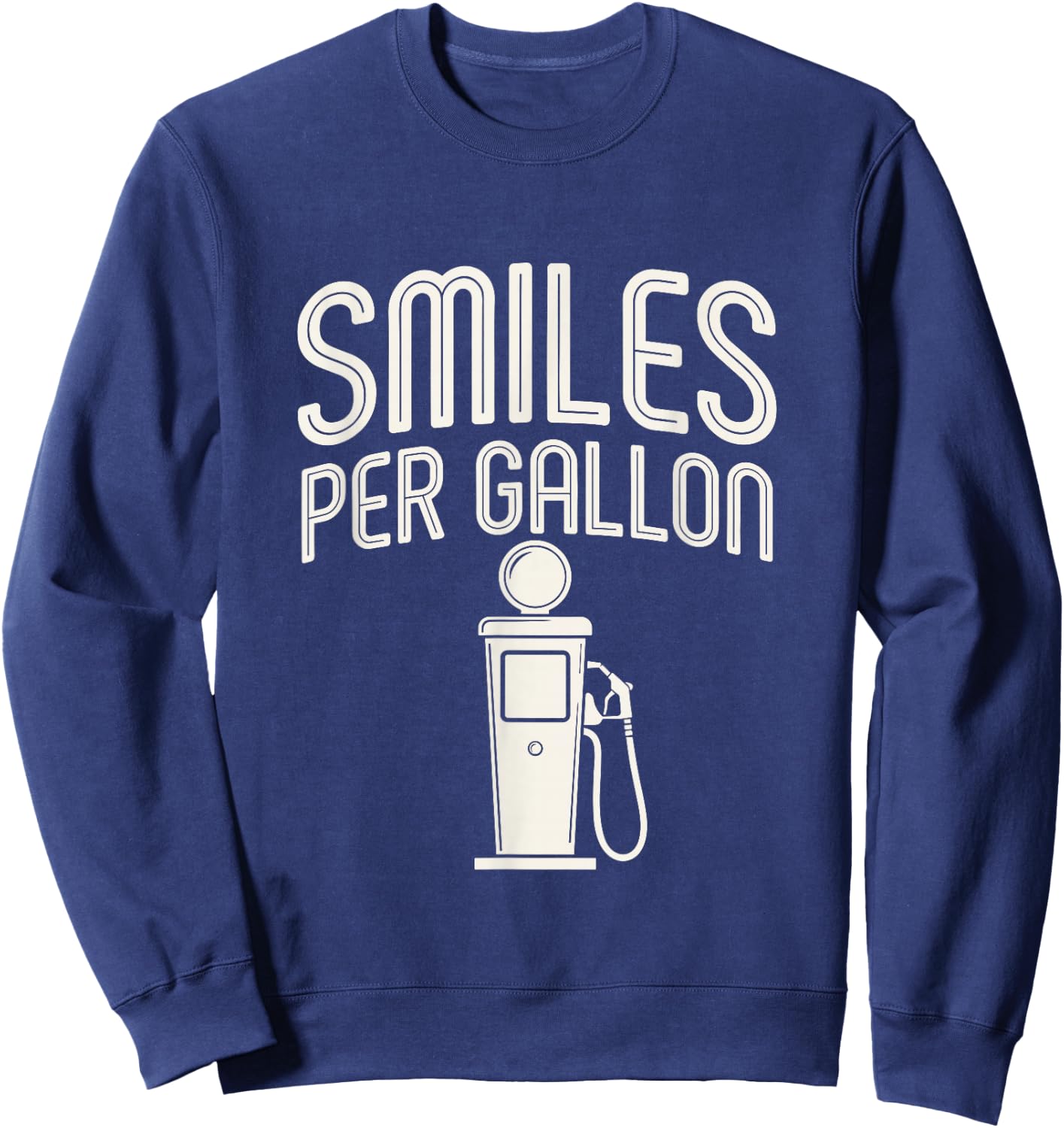 Smiles Per Gallon Fuel Industry Joke Sweatshirt - Sweatshirt | Navy