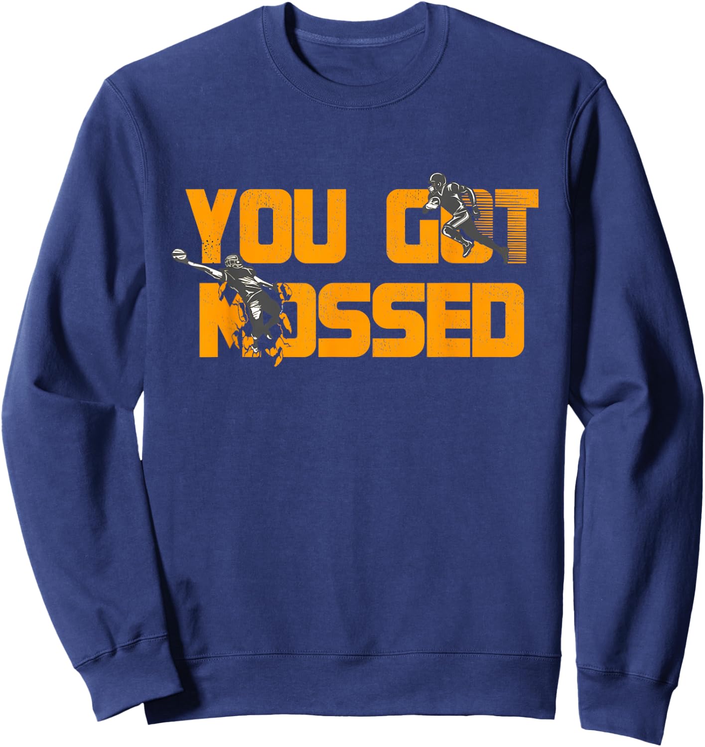You Got Mossed Great Shirt American Football Lovers Sweatshirt - Sweatshirt | Navy