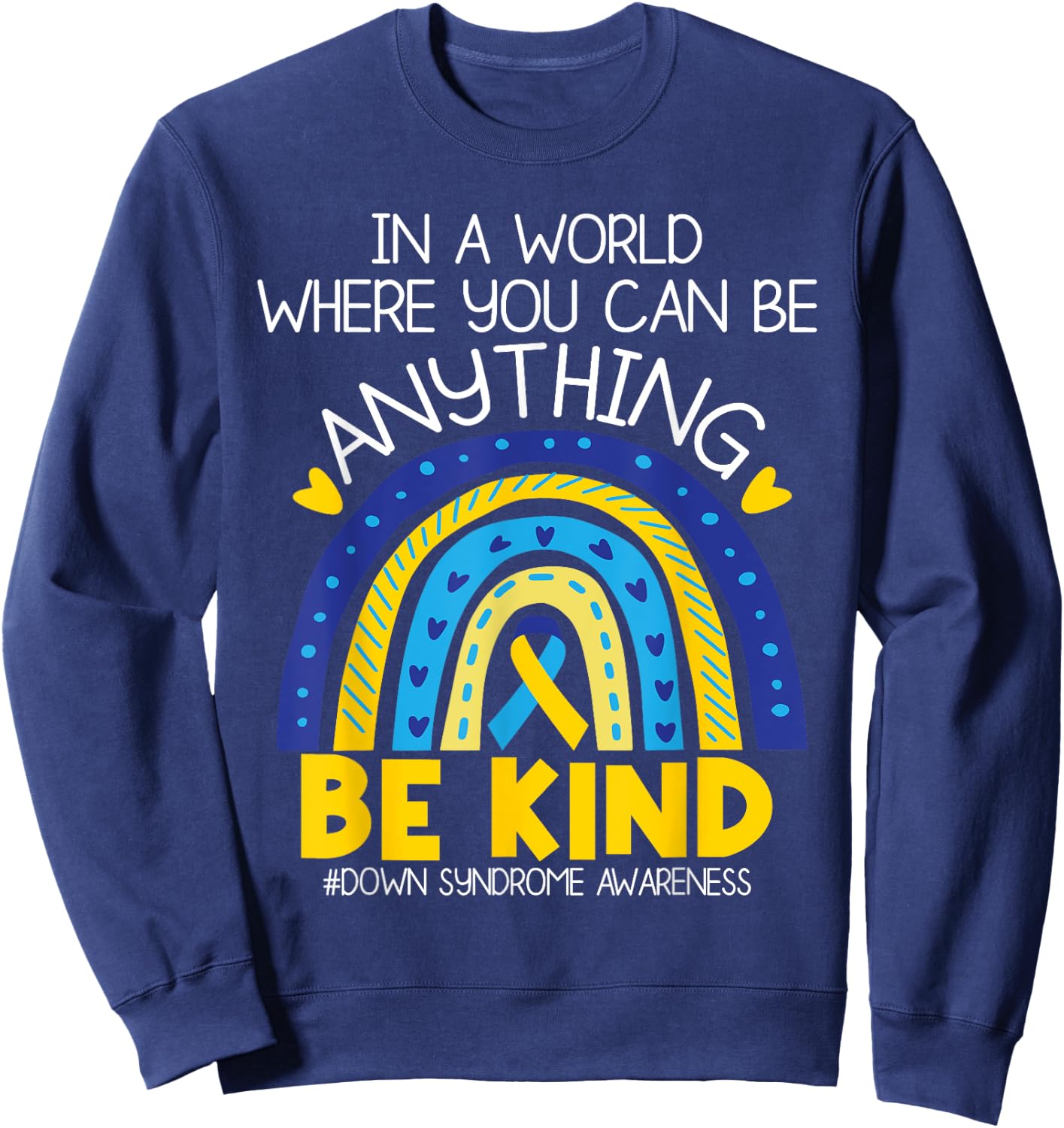 Kindness - Down Syndrome Awareness Blue Yellow Ribbon Sweatshirt - Sweatshirt | Navy