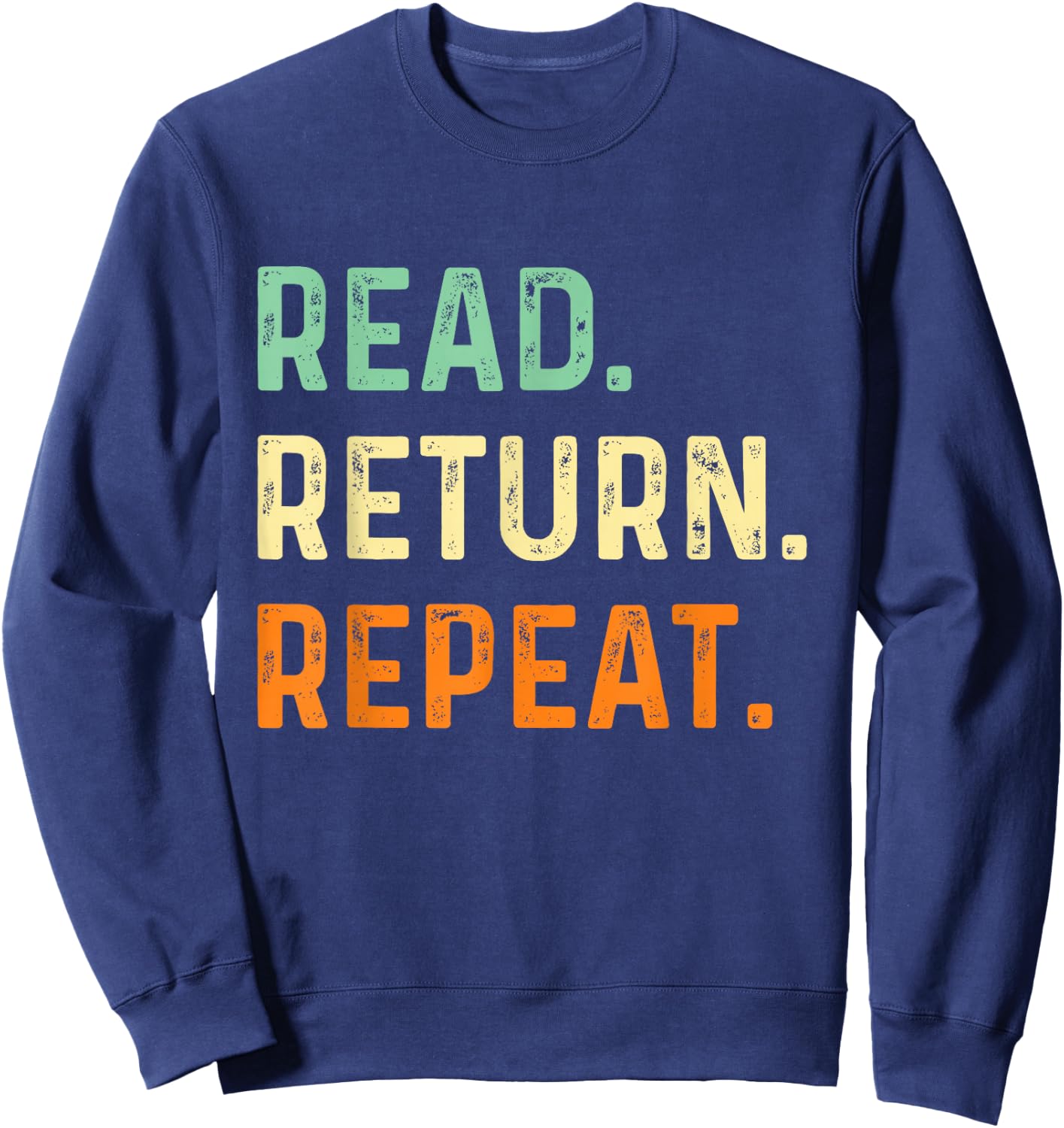 Read Return Repeat - School Library Worker Books Librarian Sweatshirt - Sweatshirt | Navy