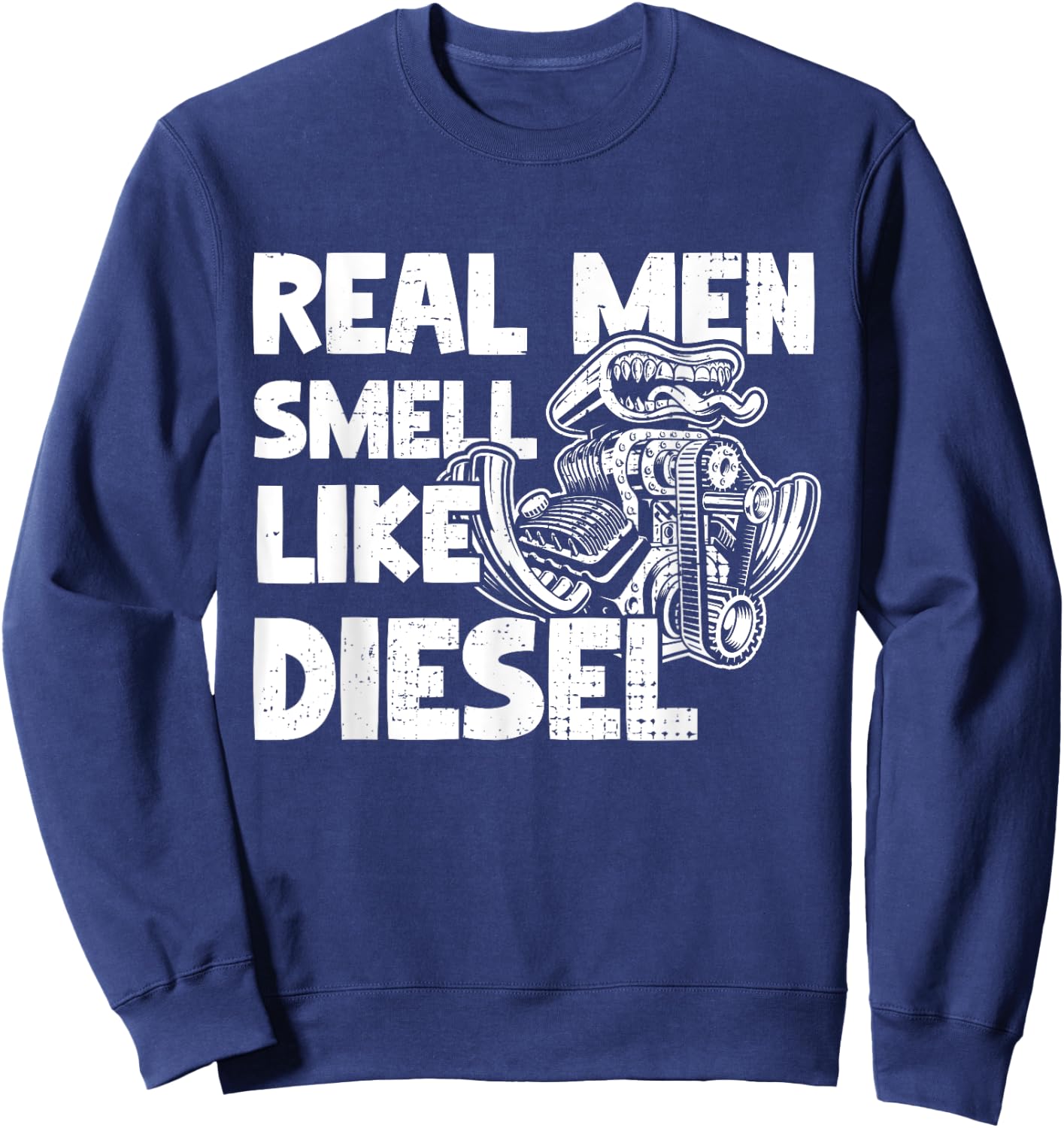 Real Men Smell Like Diesel, Funny Diesel Truck Gifts Sweatshirt - Sweatshirt | Navy