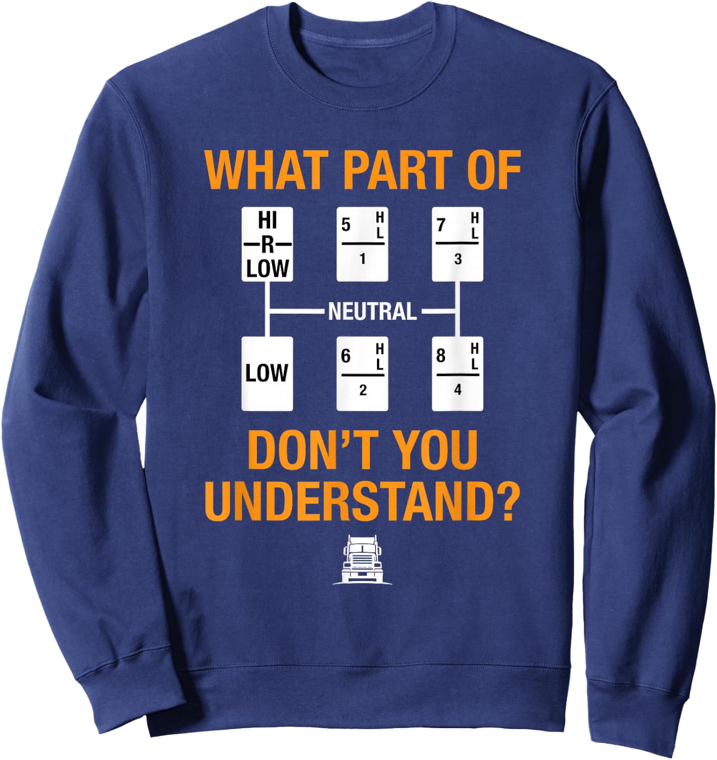 Funny Trucker Truck Driver Which Part You Don't Understand Sweatshirt - Sweatshirt | Navy