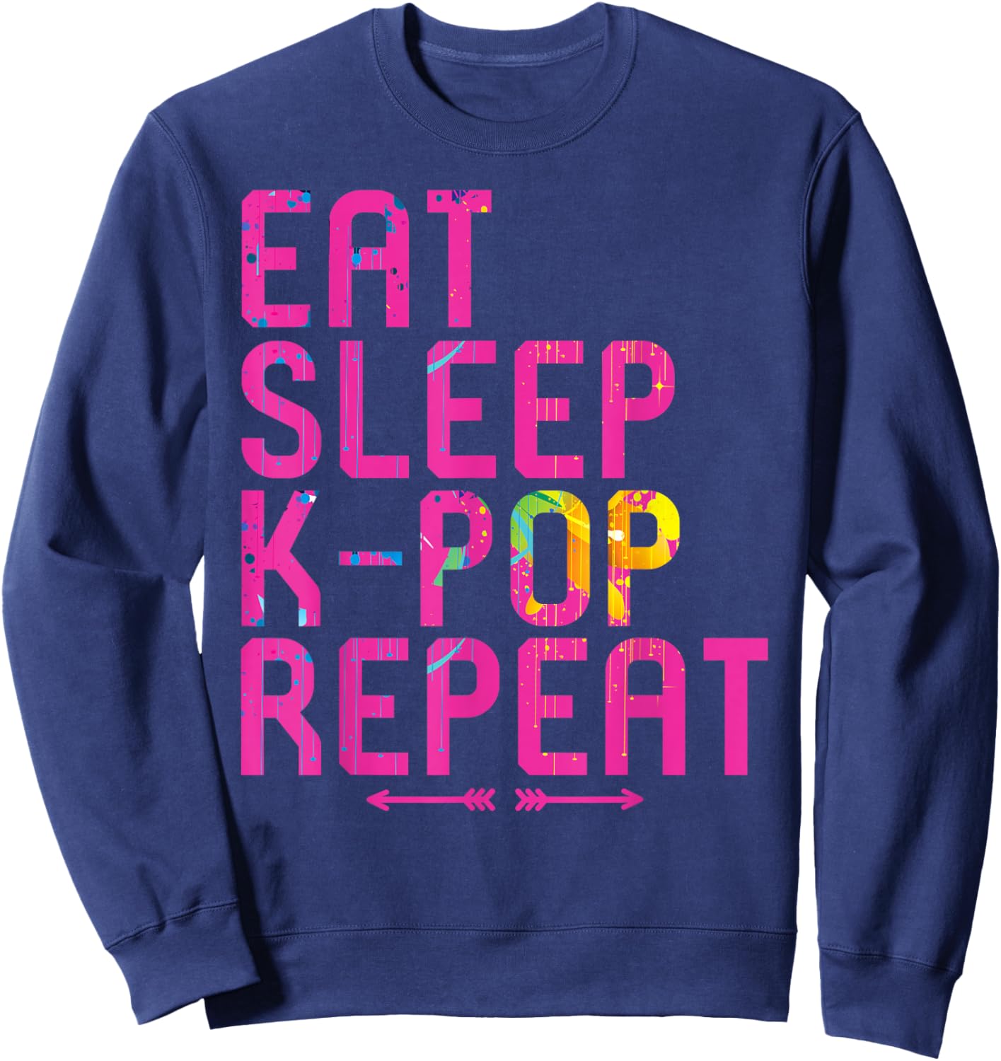 Eat Sleep K-Pop Repeat Funny Kpop and Anime Lover Quote Sweatshirt - Sweatshirt | Navy