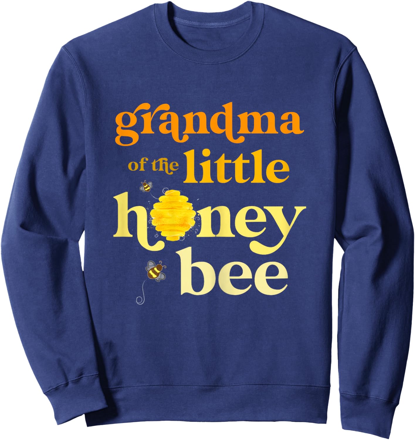 Grandma Little Honey Bee Birthday Gender Reveal Baby Shower Sweatshirt - Sweatshirt | Navy
