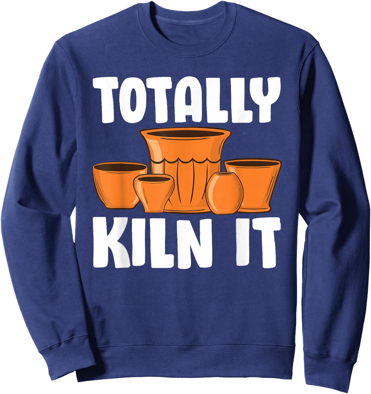 Funny Pottery Gift Women Cool Ceramic Pottery Kiln Sweatshirt - Sweatshirt | Navy
