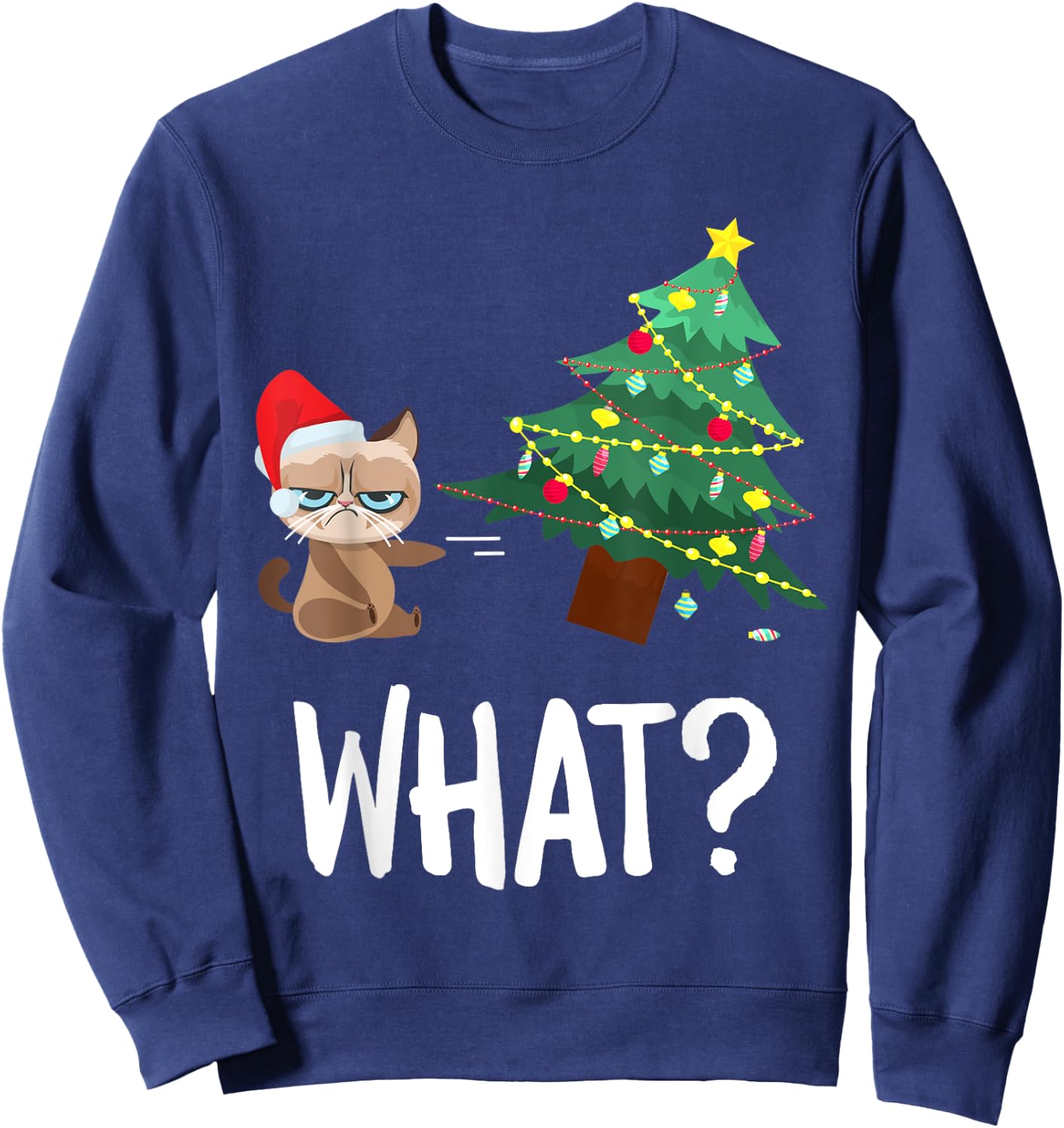 Cat Pushing Christmas Tree Over Funny What Cat Christmas Men Women Sweatshirt - Sweatshirt | Navy