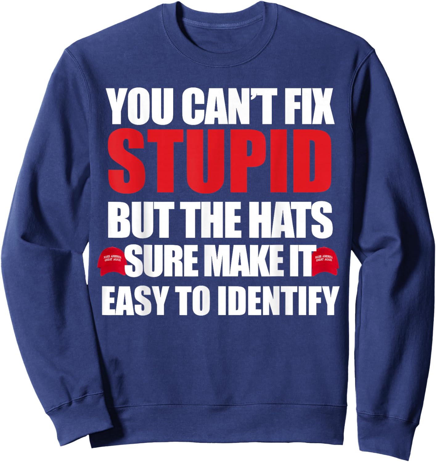 You Can't Fix Stupid Sweatshirt - Sweatshirt | Navy