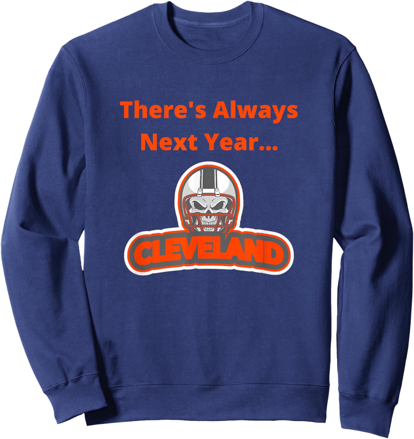 There's Always Next Year Cleveland Sweatshirt - Sweatshirt | Navy