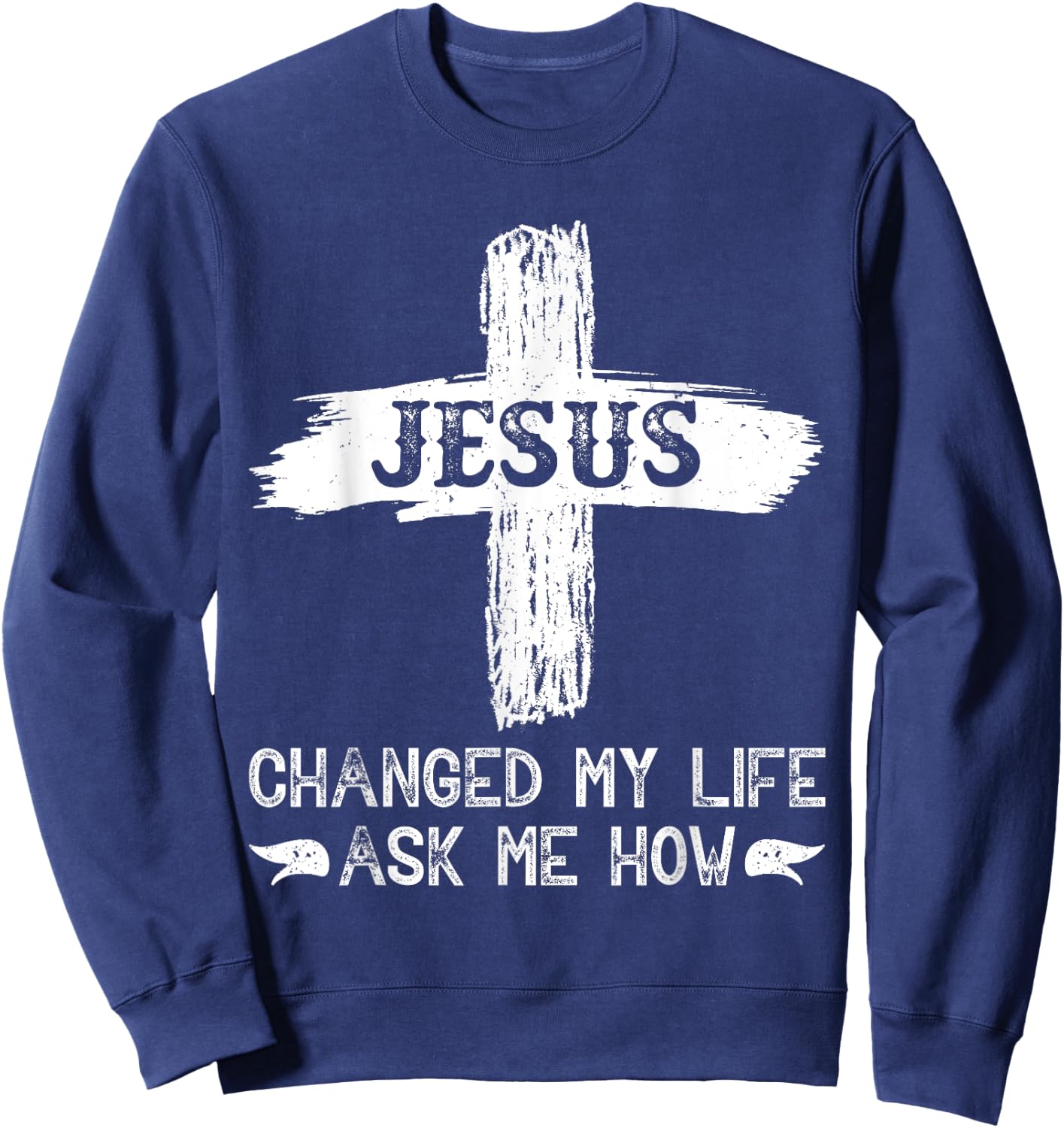 Jesus Changed My Life Ask Me How Sweatshirt - Sweatshirt | Navy