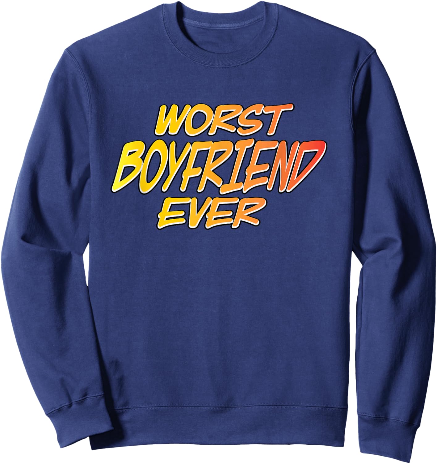 Worst Boyfriend Ever Sweatshirt - Sweatshirt | Navy