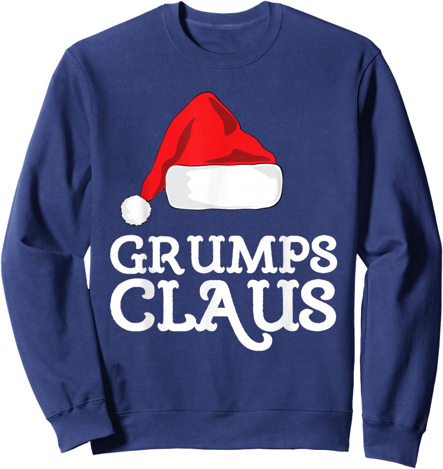 Grumps Claus Christmas Santa's Hat Pajama Family Xmas Sweatshirt - Sweatshirt | Navy