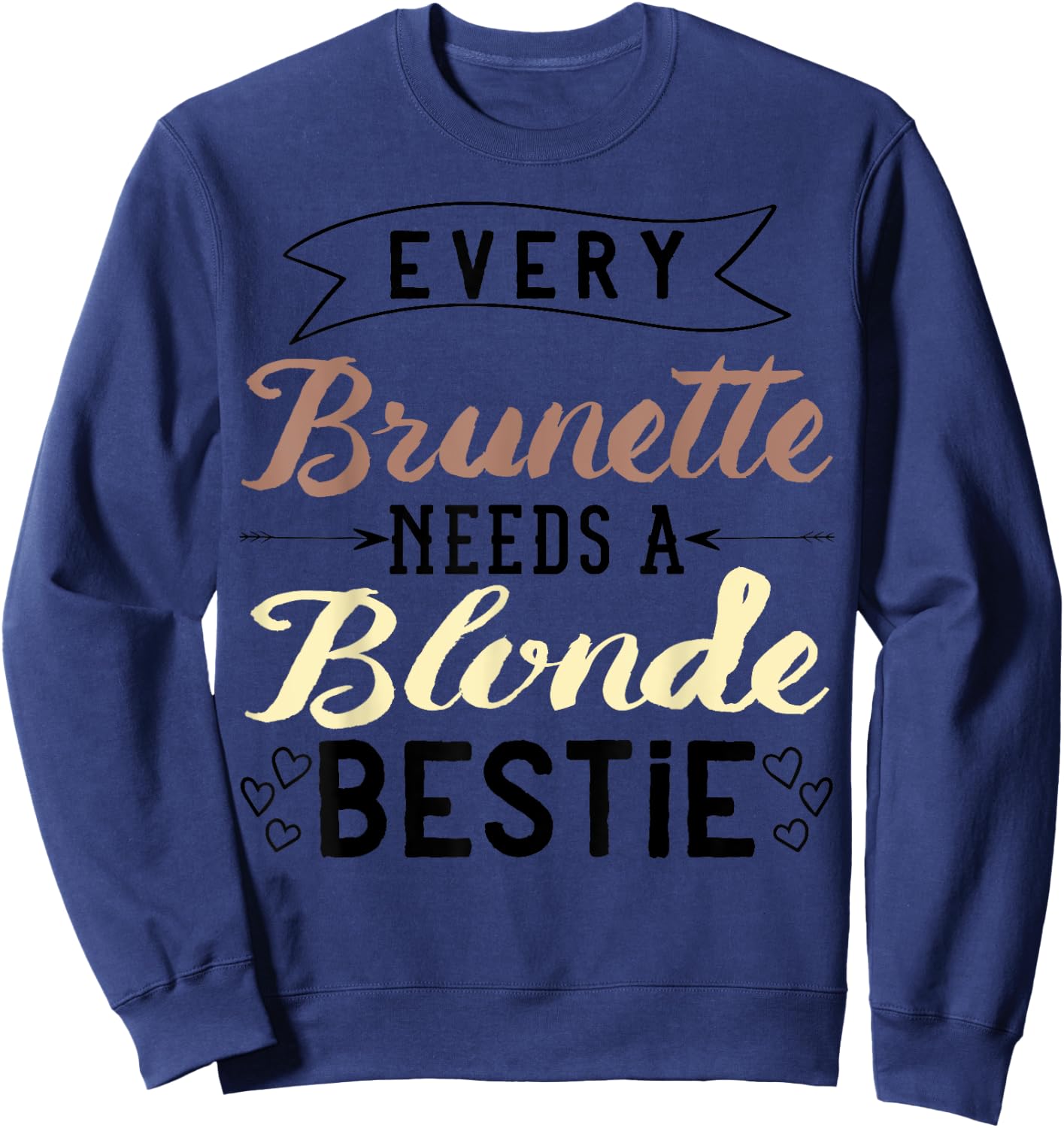 Every Brunette Needs A Blonde Bestie Gift Best Friend Women Sweatshirt - Sweatshirt | Navy