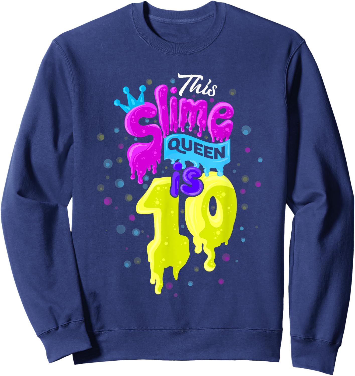 Slime Queen 10th Birthday Slime Shirt 10 Sweatshirt - Sweatshirt | Navy