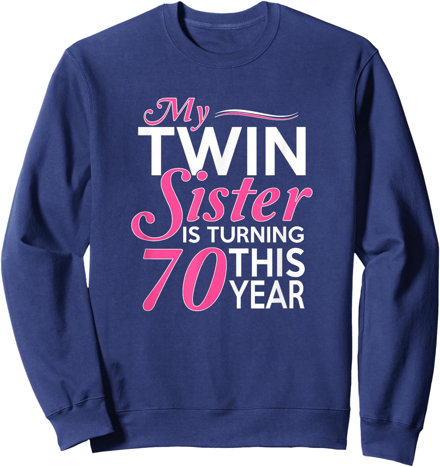 70th Birthday Gifts for Twin Sisters Funny Birth Year Sweatshirt - Sweatshirt | Navy
