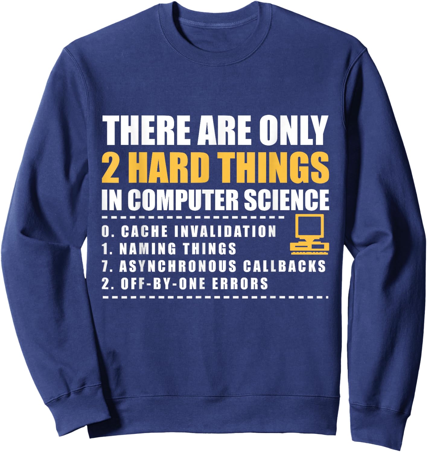 There are only 2 hard things in computer science shirt Sweatshirt - Sweatshirt | Navy