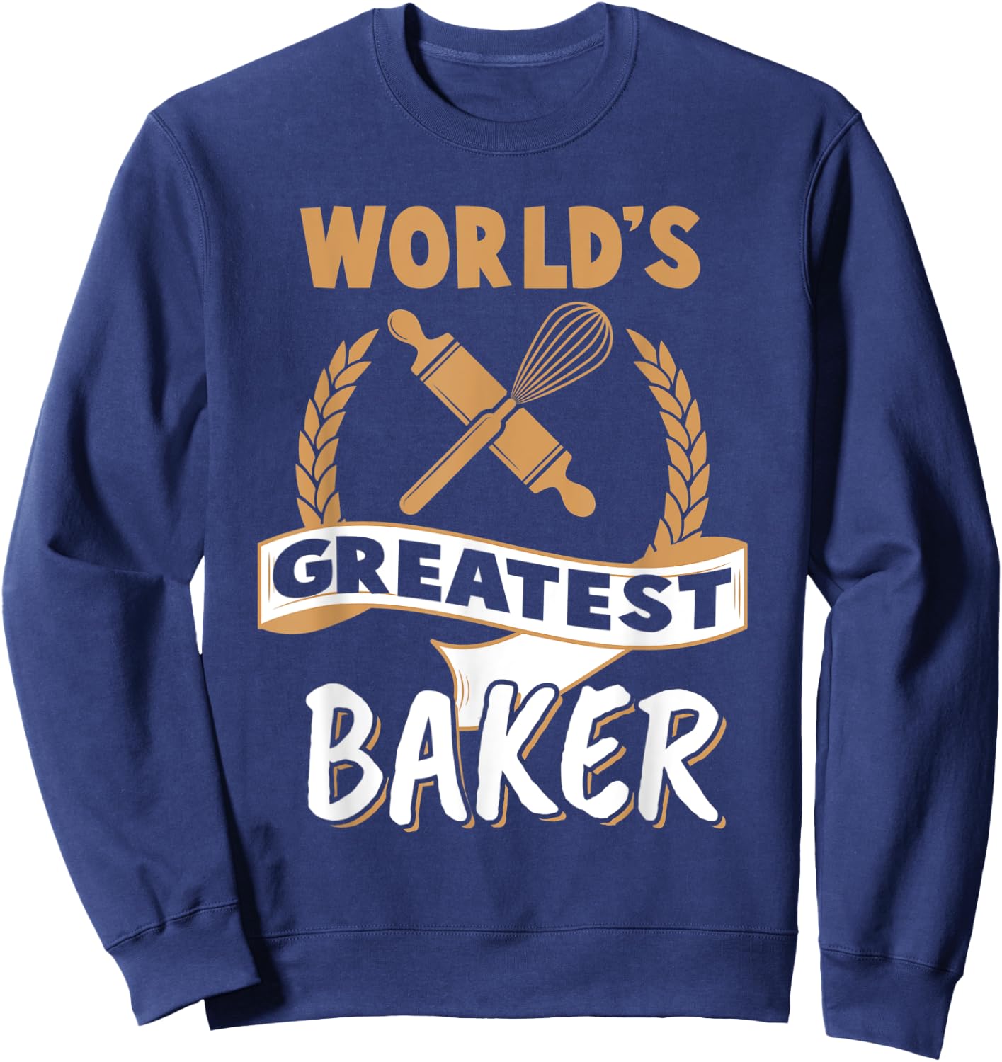 Greatest Baker Shirt Funny Best Baker Humor Baking Gift Sweatshirt - Sweatshirt | Navy