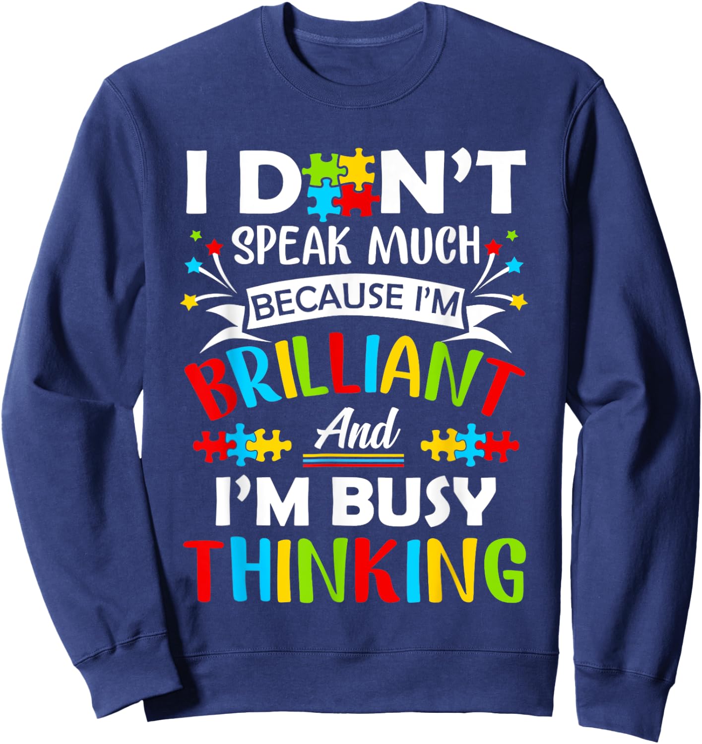 I Dont Speak Much Brilliant Autism Autistic Boys Girls Gift Sweatshirt - Sweatshirt | Navy