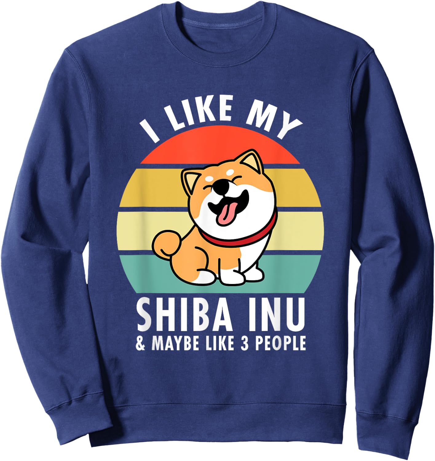 I Like My Shiba Inu & Maybe Like 3 People Dog Owner Lovers Sweatshirt - Sweatshirt | Navy