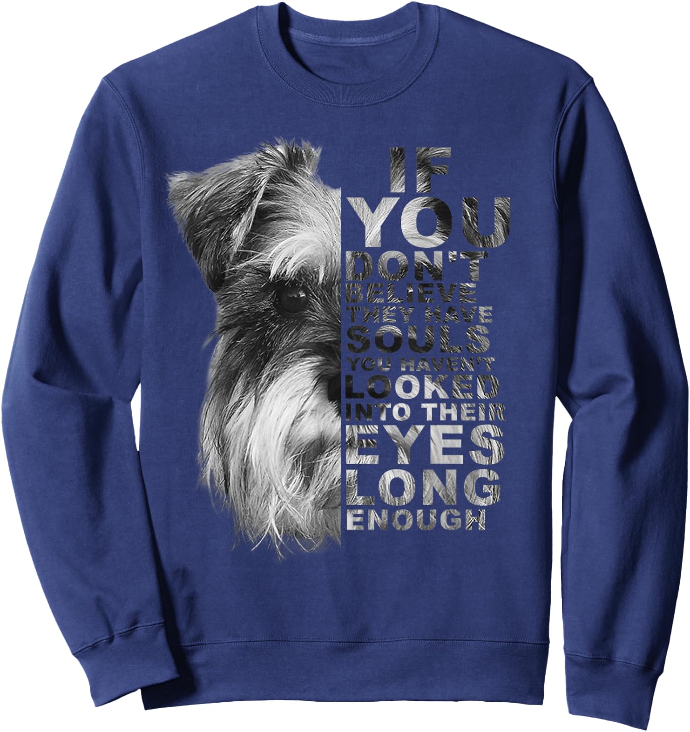 If You Don't Believe They Have Souls Miniature Schnauzer Dog Men Women Kids Sweatshirt - Sweatshirt | Navy
