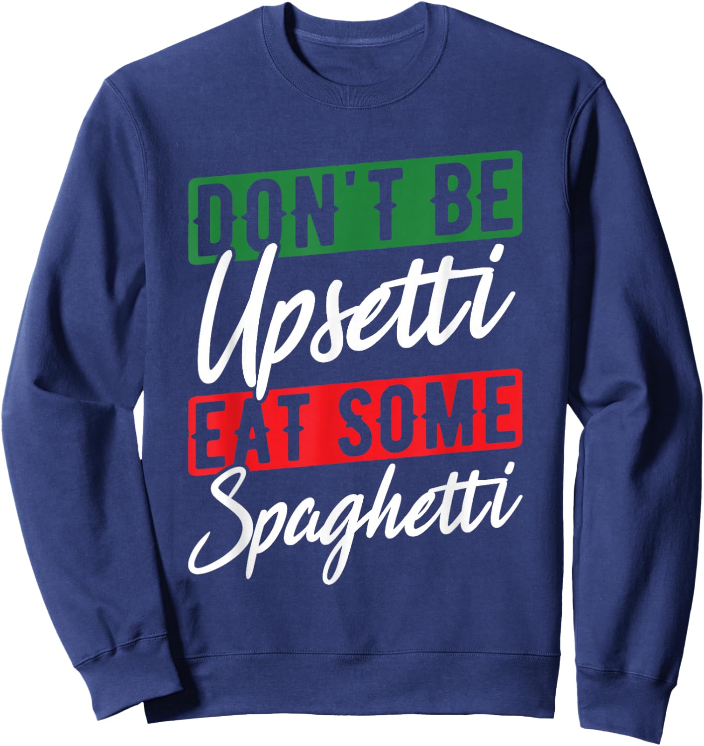 Upset Spaghetti Italy Flag Roots Citizen Italian Sweatshirt - Sweatshirt | Navy
