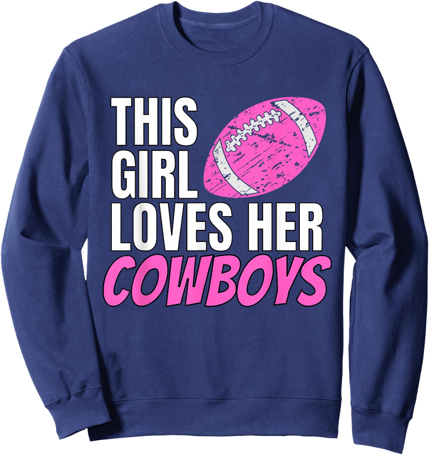 This Girl Loves Her Cowboys Small Sweatshirt - Sweatshirt | Navy
