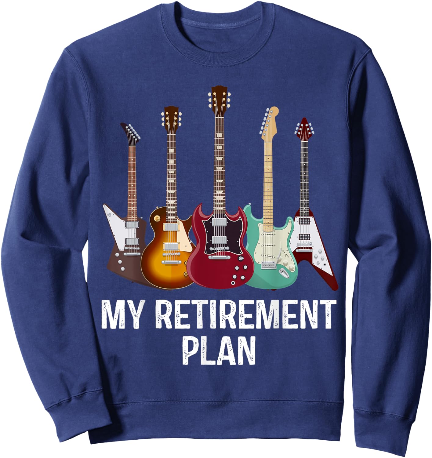 My Retirement Plan Guitar Gift Music Players Guitarist Sweatshirt - Sweatshirt | Navy