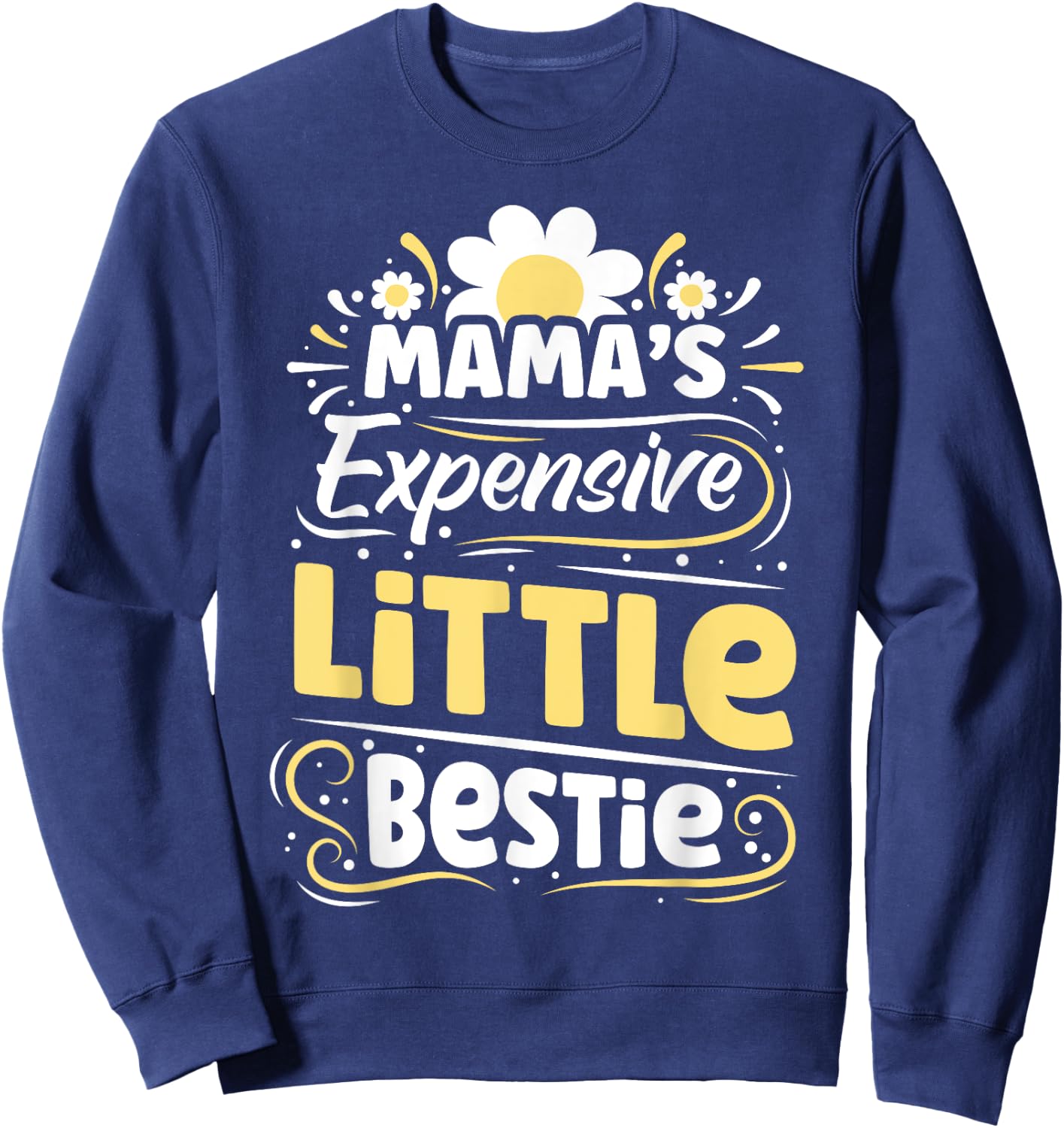 Mama's Expensive Little Bestie Funny BFF Moms Gift Kids Sweatshirt - Sweatshirt | Navy