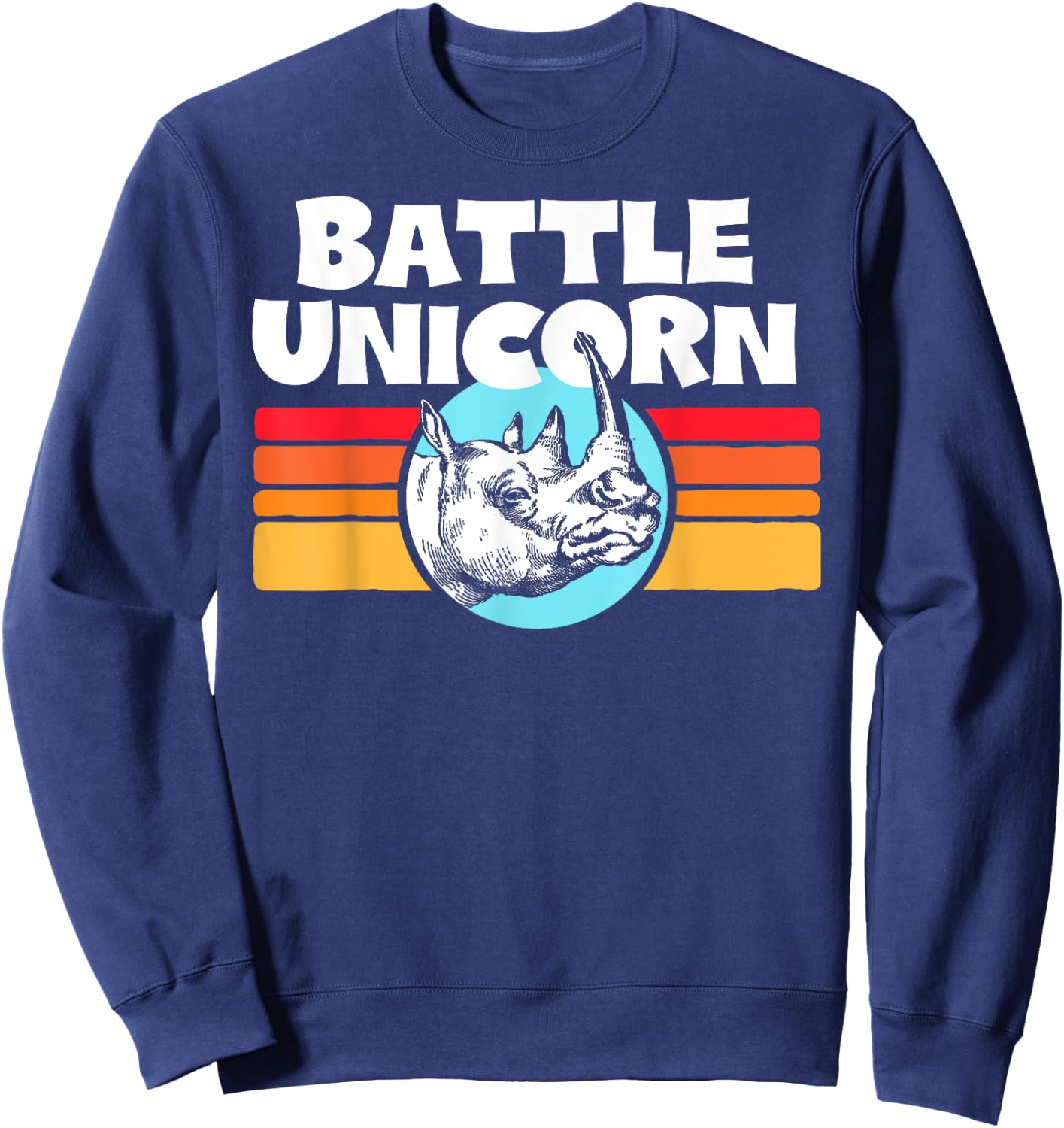 Battle Unicorn! Funny Retro 80s Rainbow Rhino Rhinoceros Sweatshirt - Sweatshirt | Navy