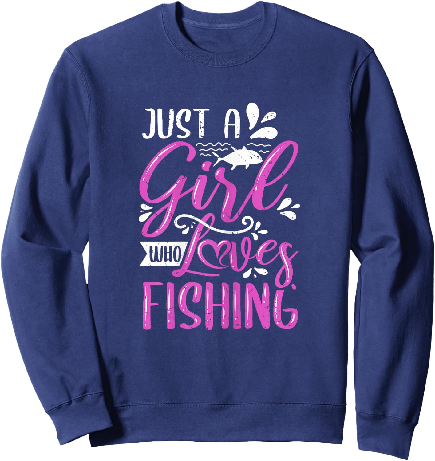 Fishers Sayings Just A Girl Who Loves Fishing Sweatshirt - Sweatshirt | Navy