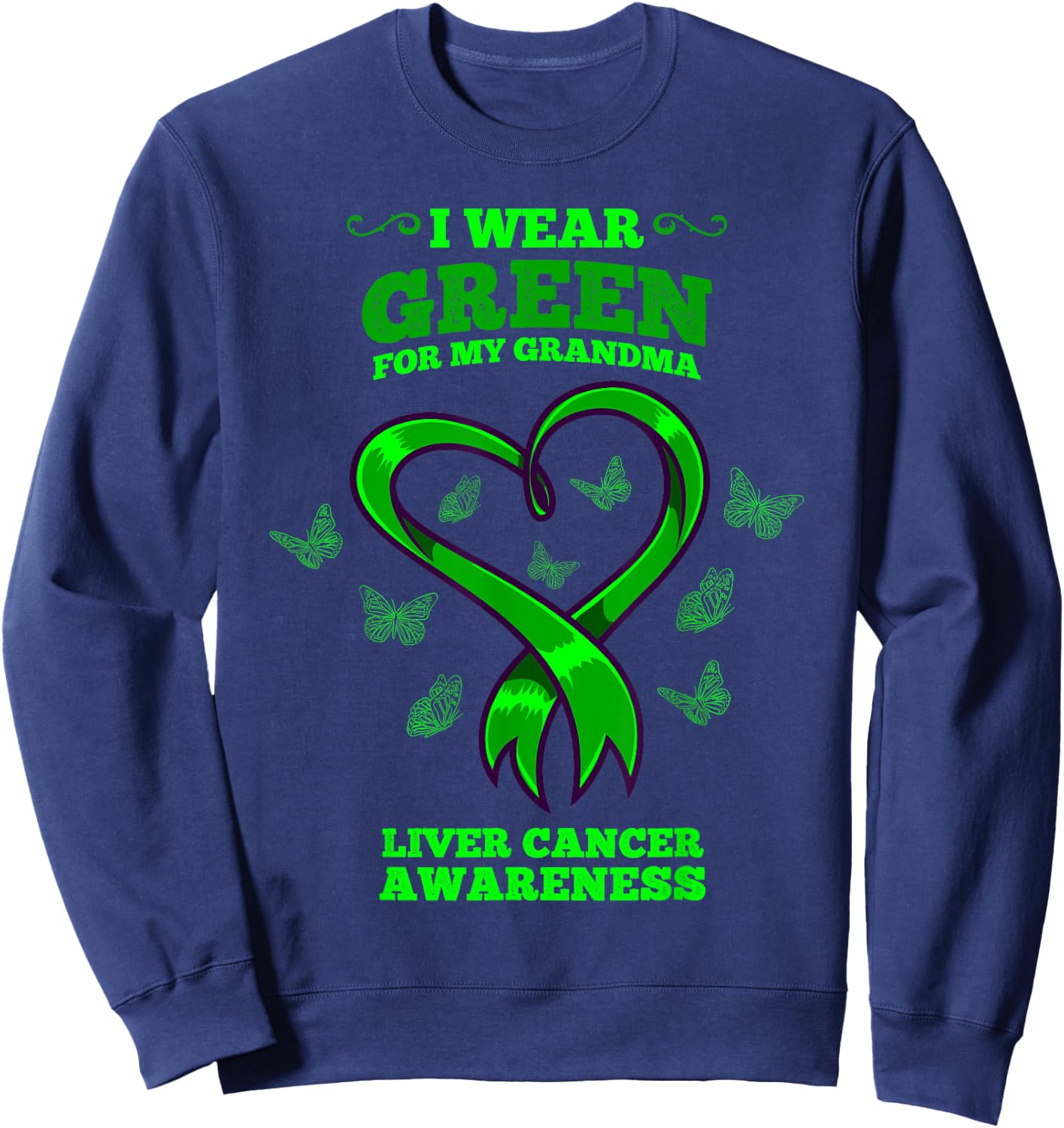 I Wear Green For My Grandma Liver Cancer Awareness Sweatshirt - Sweatshirt | Navy