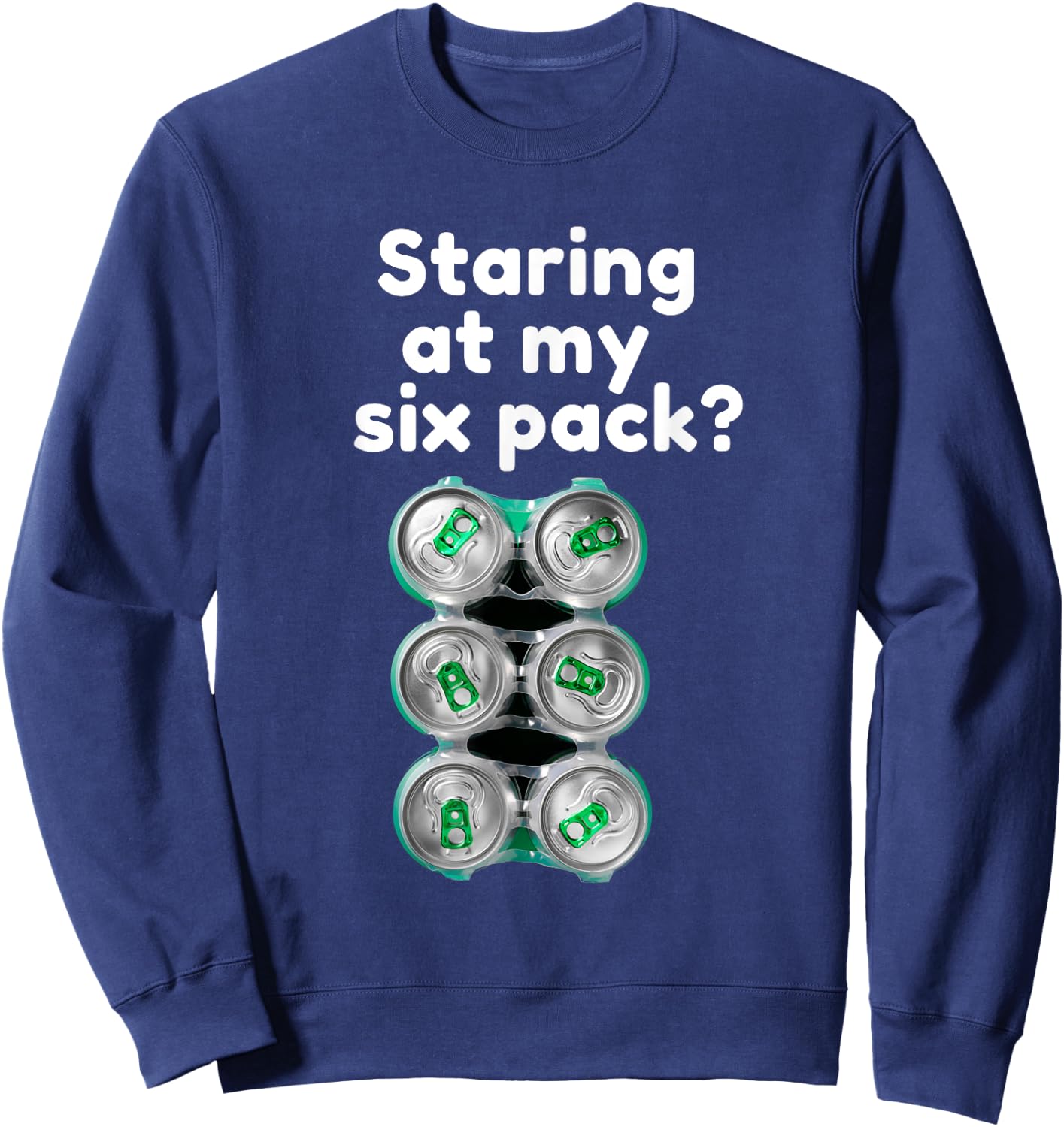 Beer Please Don't Stare At My Six Pack Sweatshirt - Sweatshirt | Navy