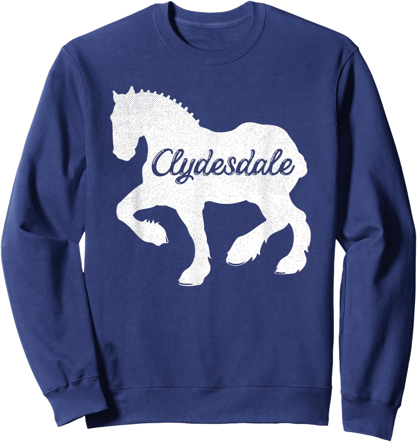 Clydesdale Shirt Clydesdale Rider Giant Feet Horse Sweatshirt - Sweatshirt | Navy