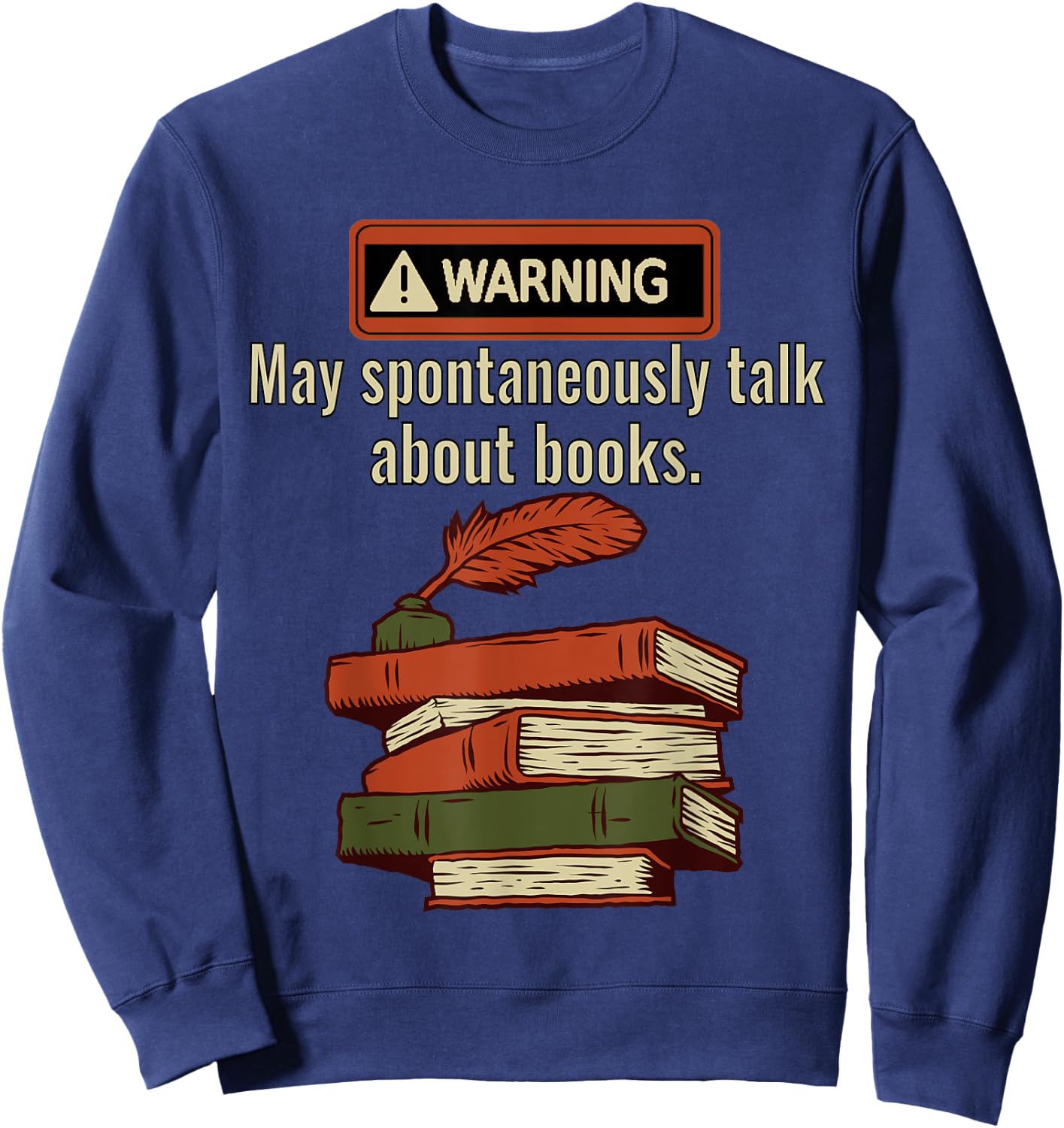 Warning May Spontaneously Talk About Books Funny Book Lover Sweatshirt - Sweatshirt | Navy