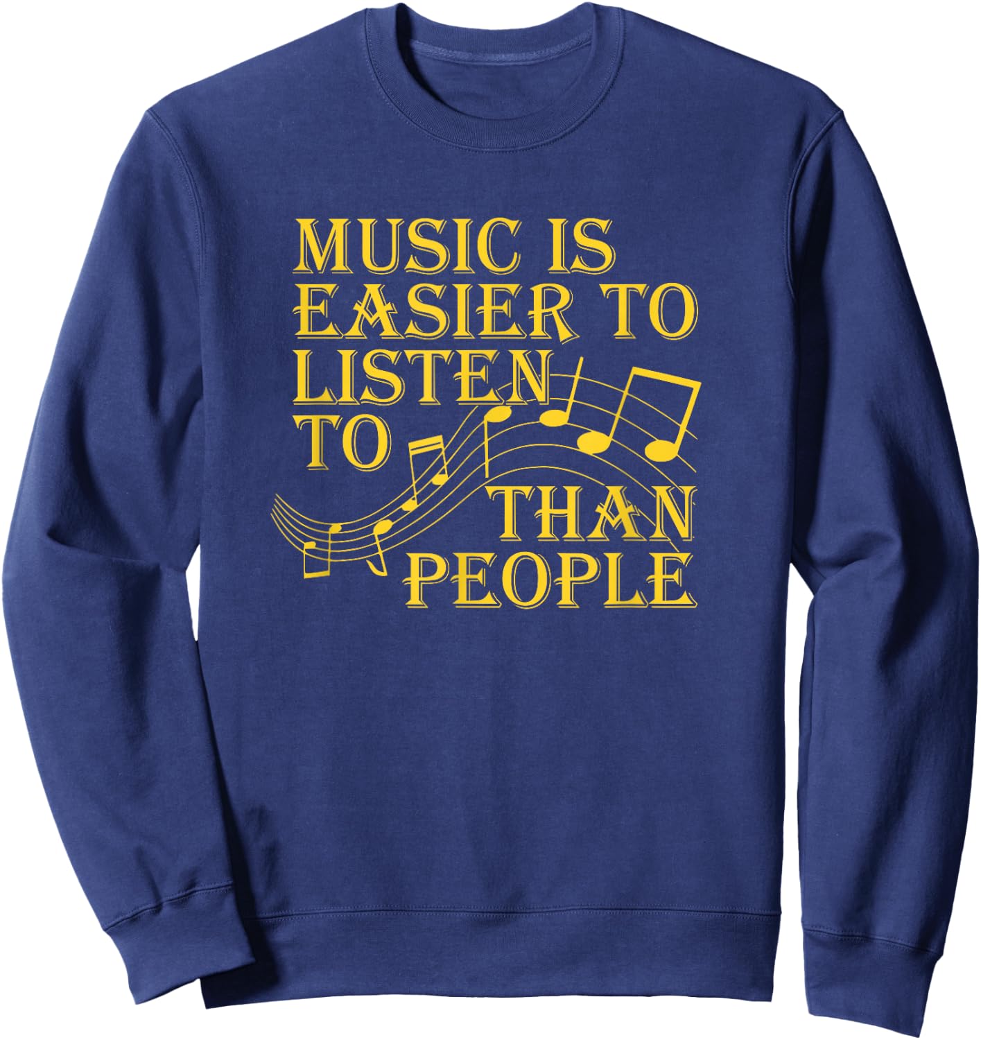 Music Is Easier To Listen To Than People Introvert Loner Sweatshirt - Sweatshirt | Navy