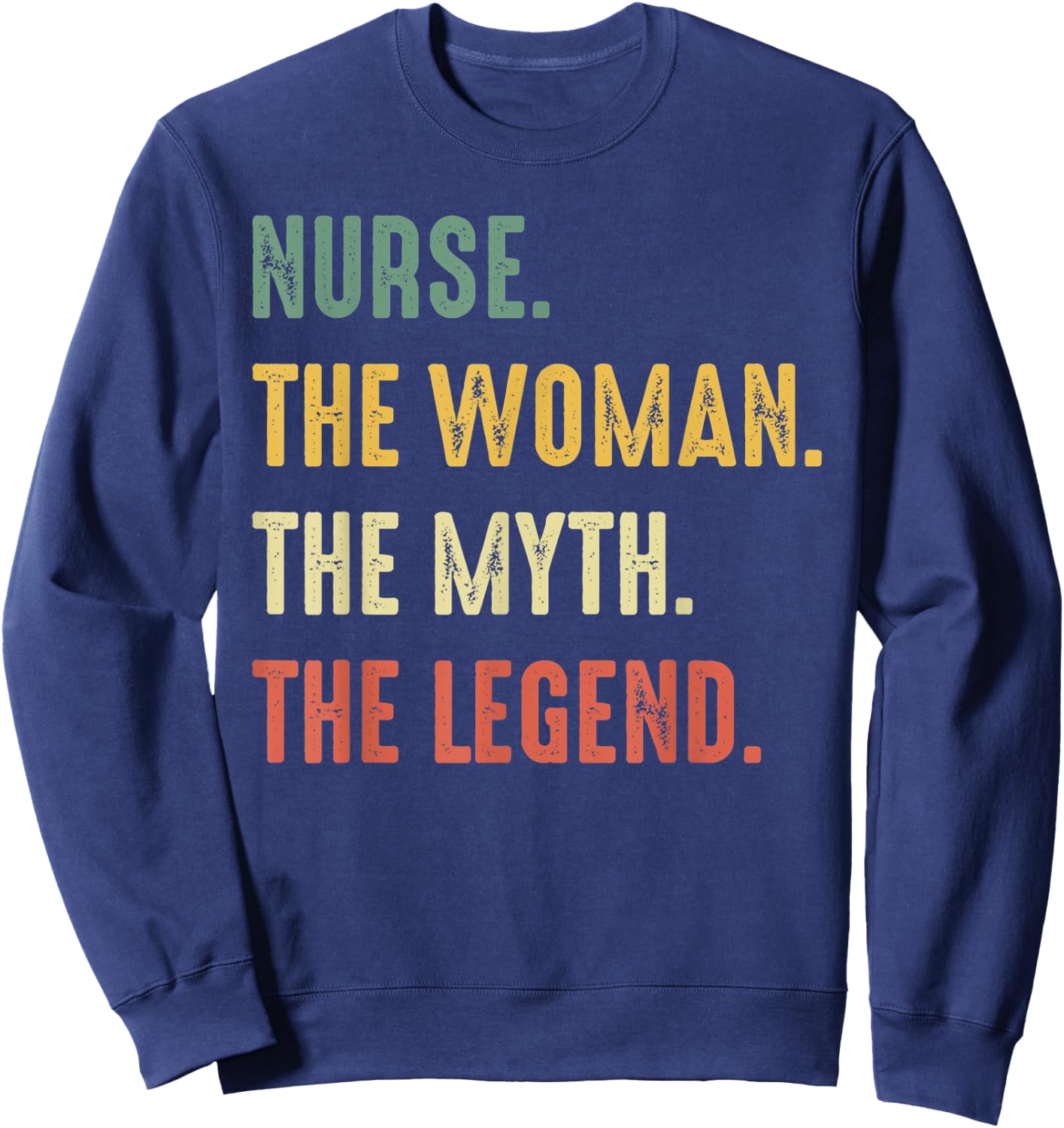 Nurse The Women The Myth The Legend Work Hospital Nursing Sweatshirt - Sweatshirt | Navy