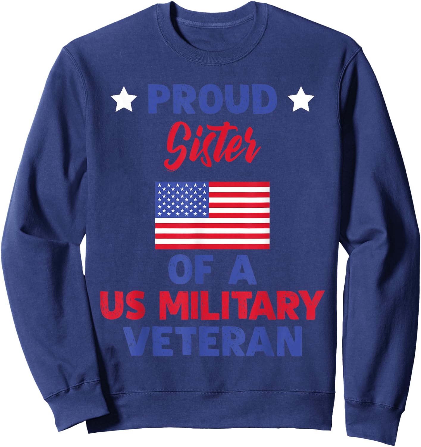 Proud Sister Of A US Military Veteran - Veteran's Day Sweatshirt - Sweatshirt | Navy