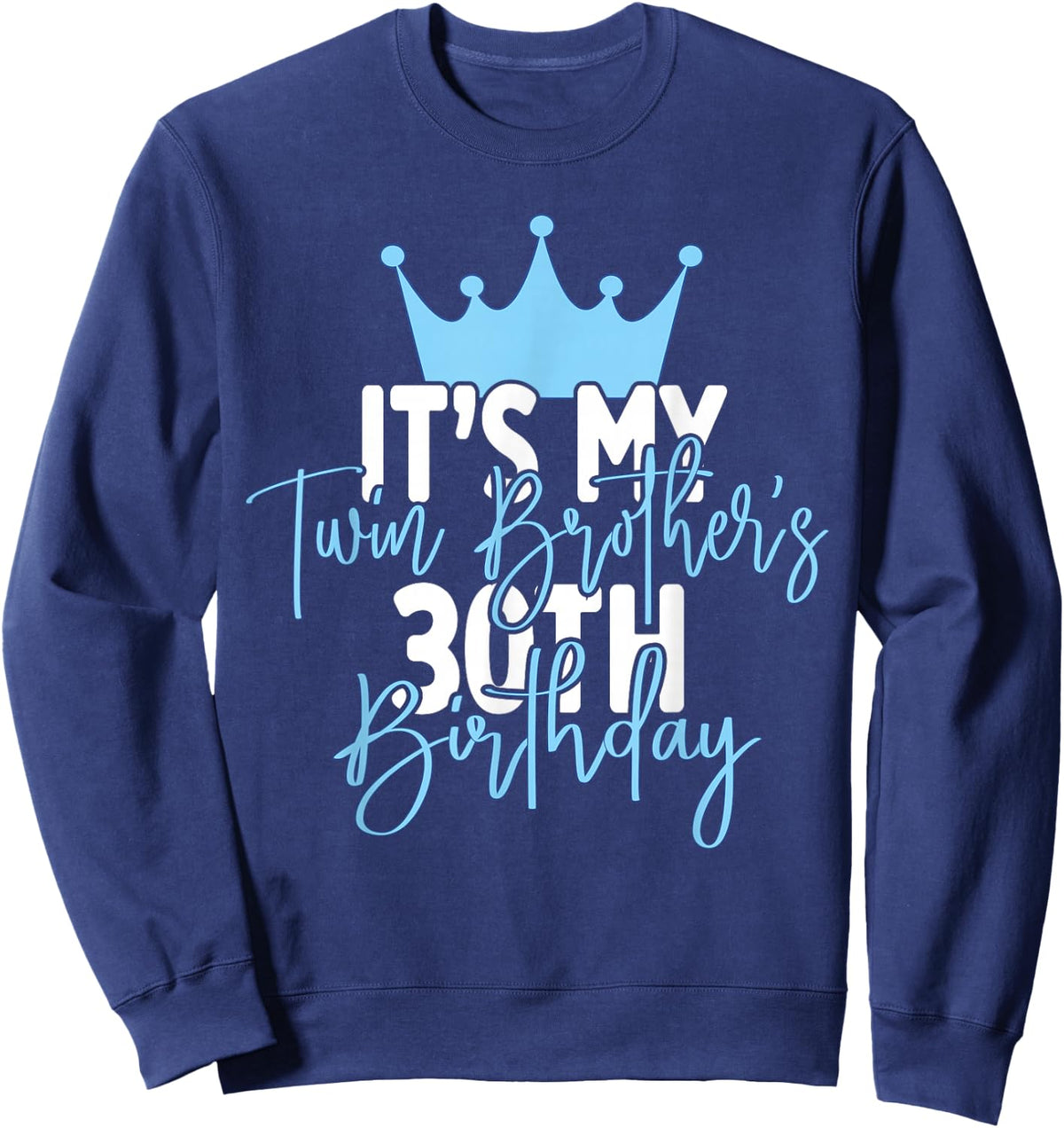 It's My Twin Brother's 30th Birthday Party Idea Sweatshirt - Sweatshirt | Navy