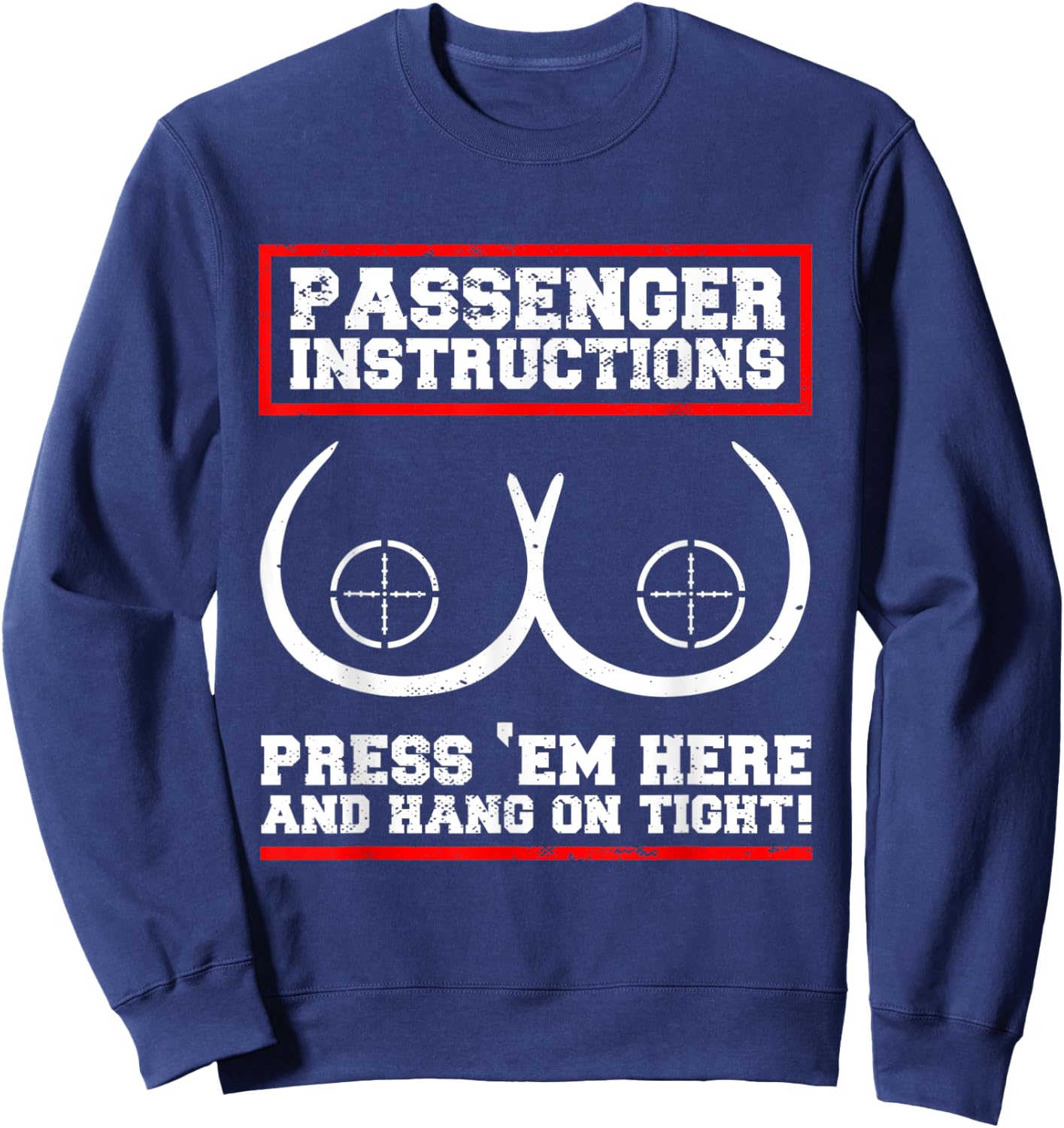 Passenger Instructions Press Em Here And Hang On Tight Sweatshirt - Sweatshirt | Navy