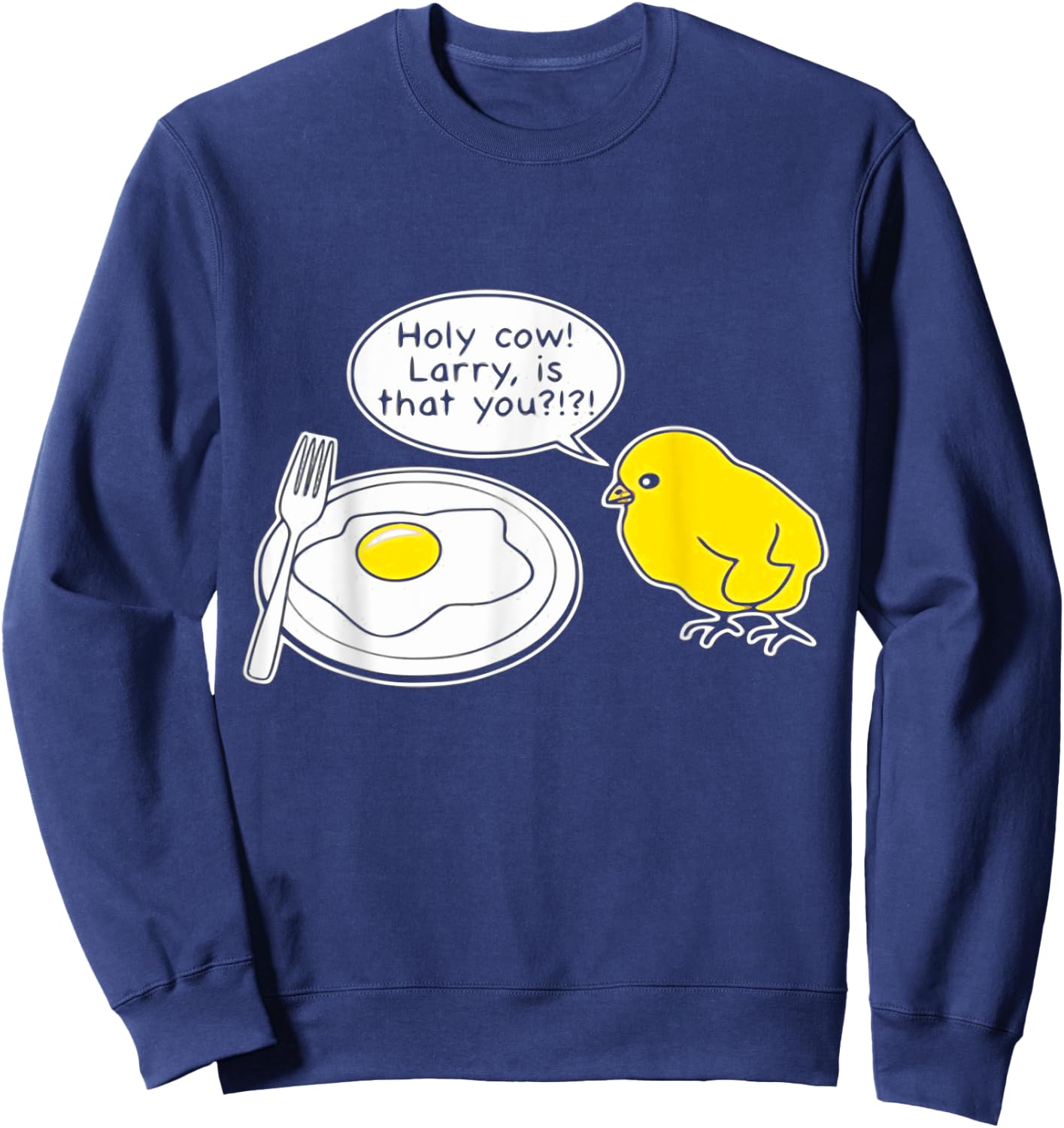 Sarcastic Sarcasm Funny Holy Cow Larry Is That You Sweatshirt - Sweatshirt | Navy